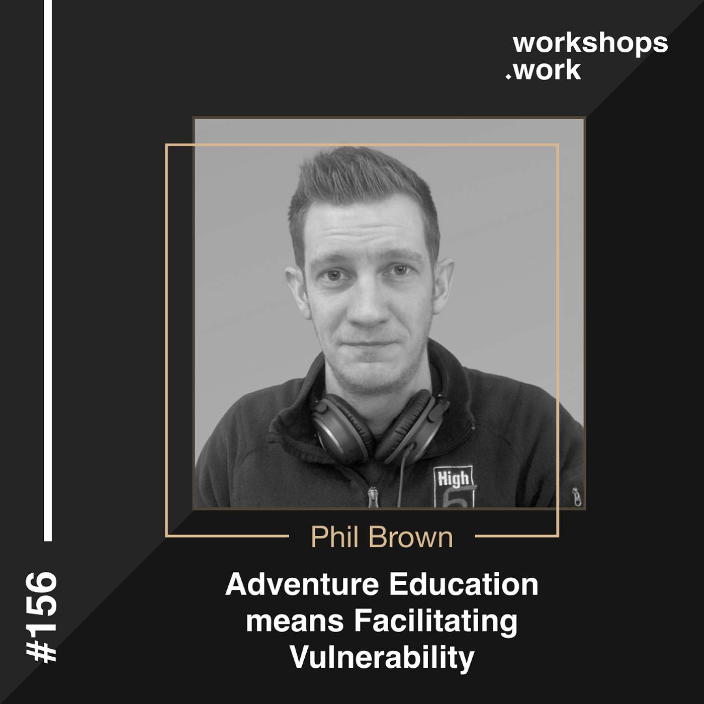 156 - Adventure Education means Facilitating Vulnerability with Phil Brown