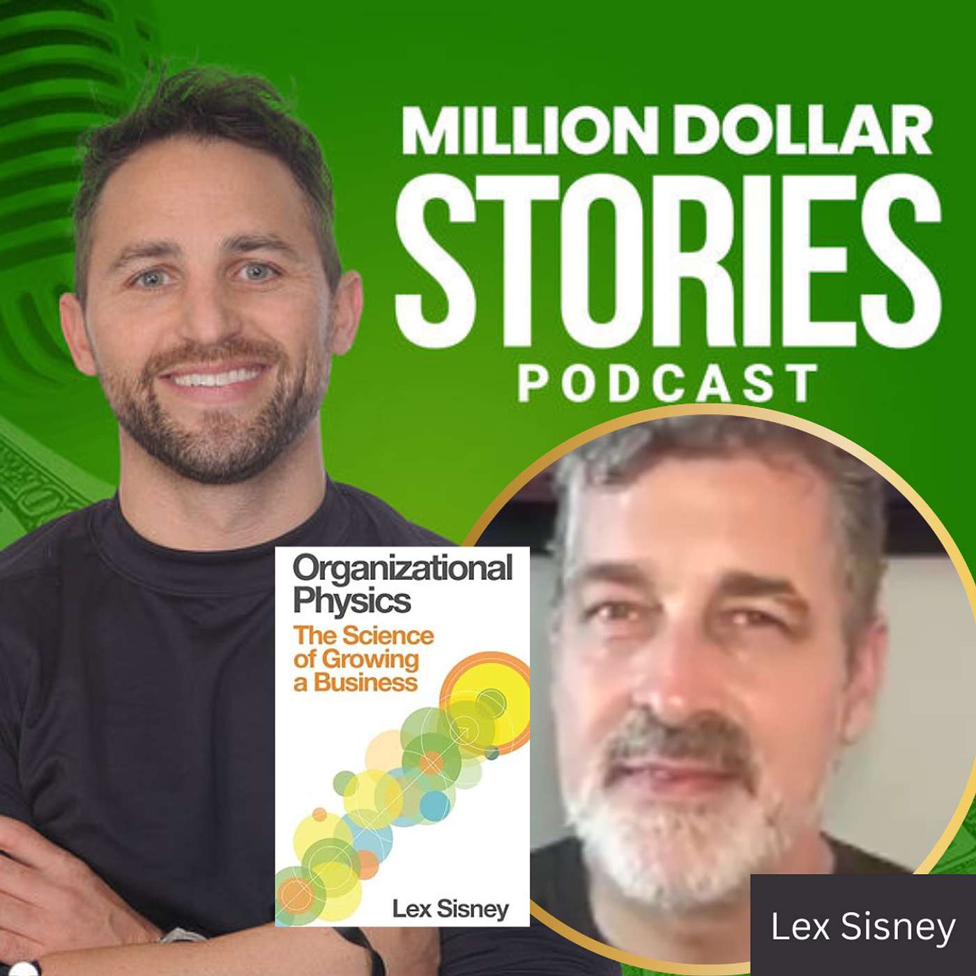 #148 - Lex Sisney (Organizational Physics: The Science of Growing a Business)