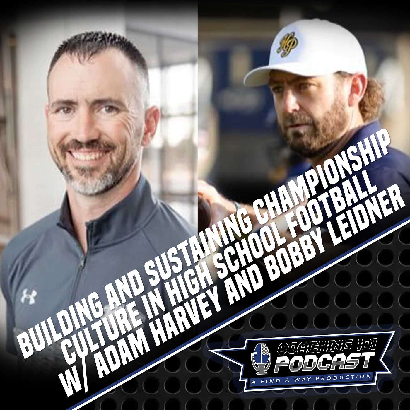 Building and Sustaining Championship Culture in High School Football w/ Adam Harvey and Bobby Leidner