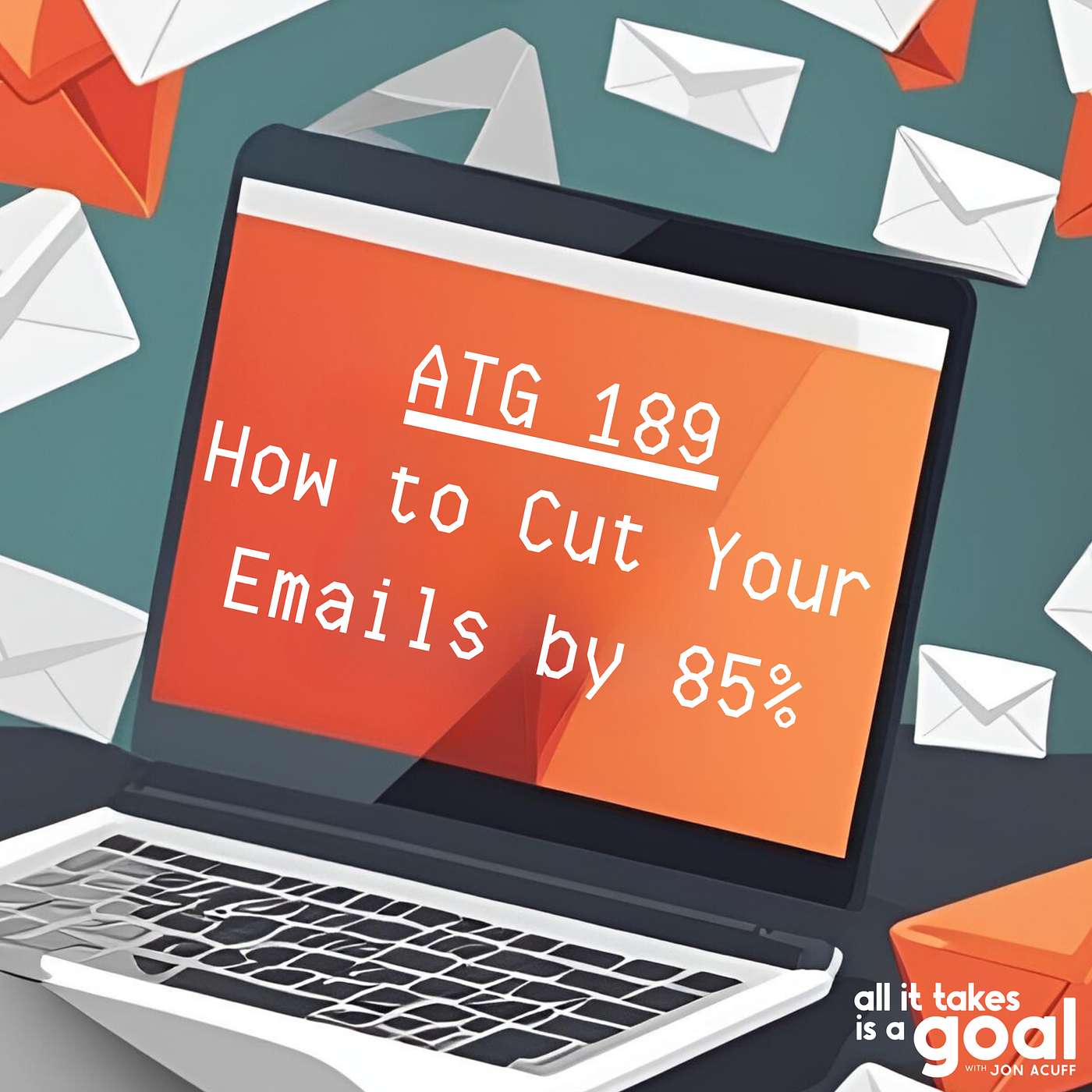 ATG 189: How to Cut Your Emails by 85%