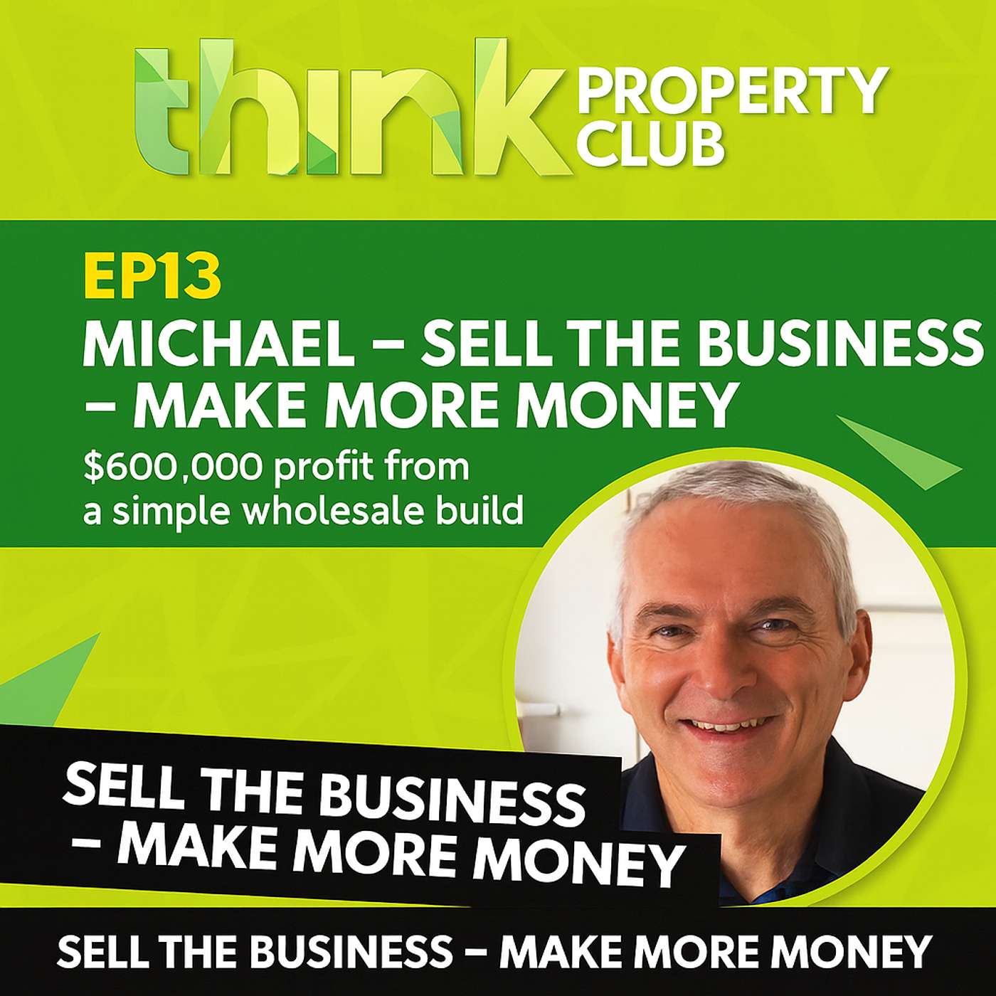 EP13- Michael and Darrylyn —Sell the business – Retire Smarter - $600K from One Wholesale Build