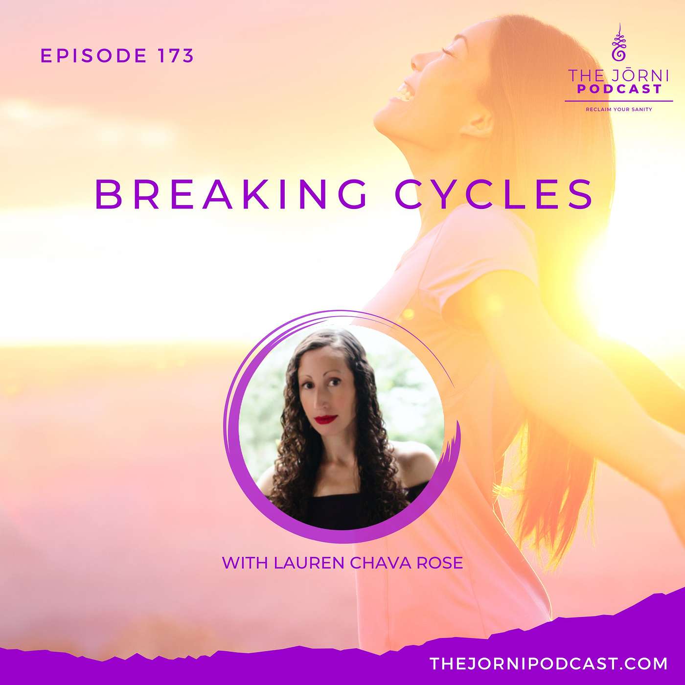 Episode 173 - Breaking Cycles with Lauren Chava Rose