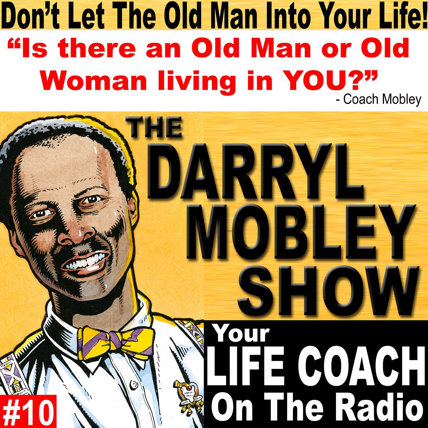 Don't Let The Old Man (or Old Woman) Into Your Life! Episode #10