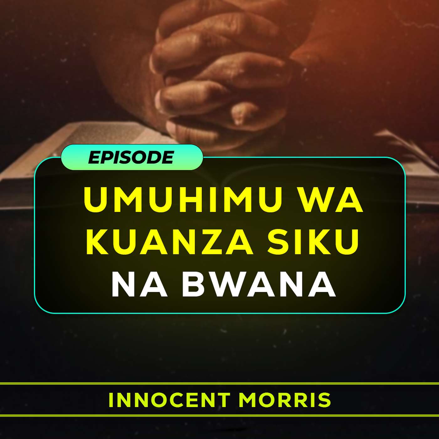 Artwork for Innocent Morris - Umuhimu wa Kuanza Siku na Bwana.