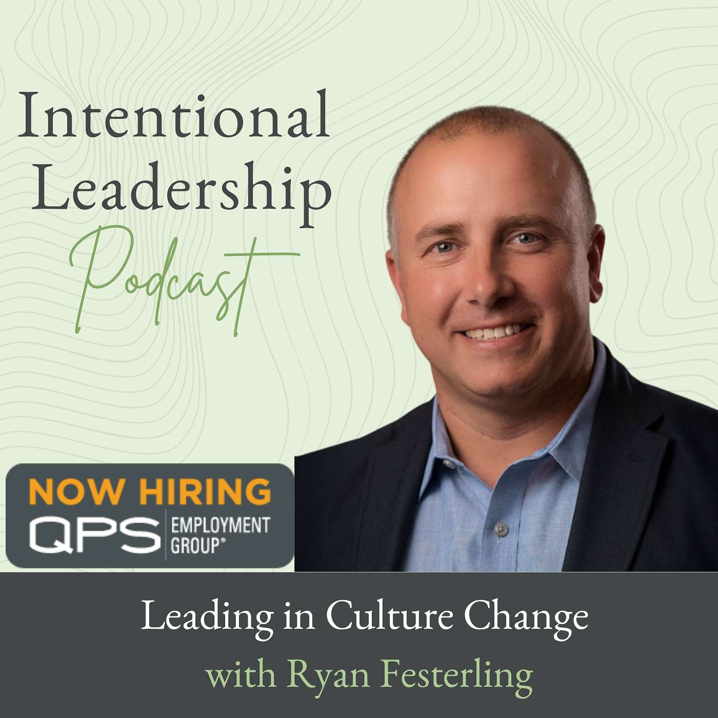 Leading in Culture Change with Ryan Festerling, Pres QPS Employment Group