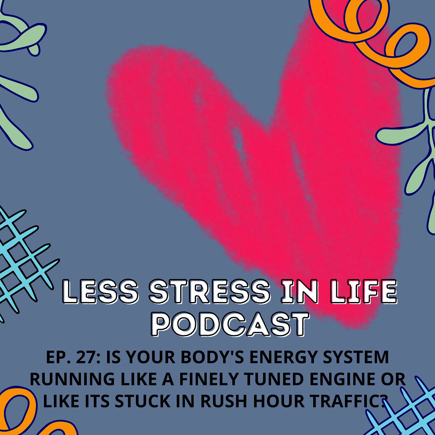 EP. 27: Is your body's energy system running like a finely tuned engine or like its stuck in rush hour traffic? episode artwork