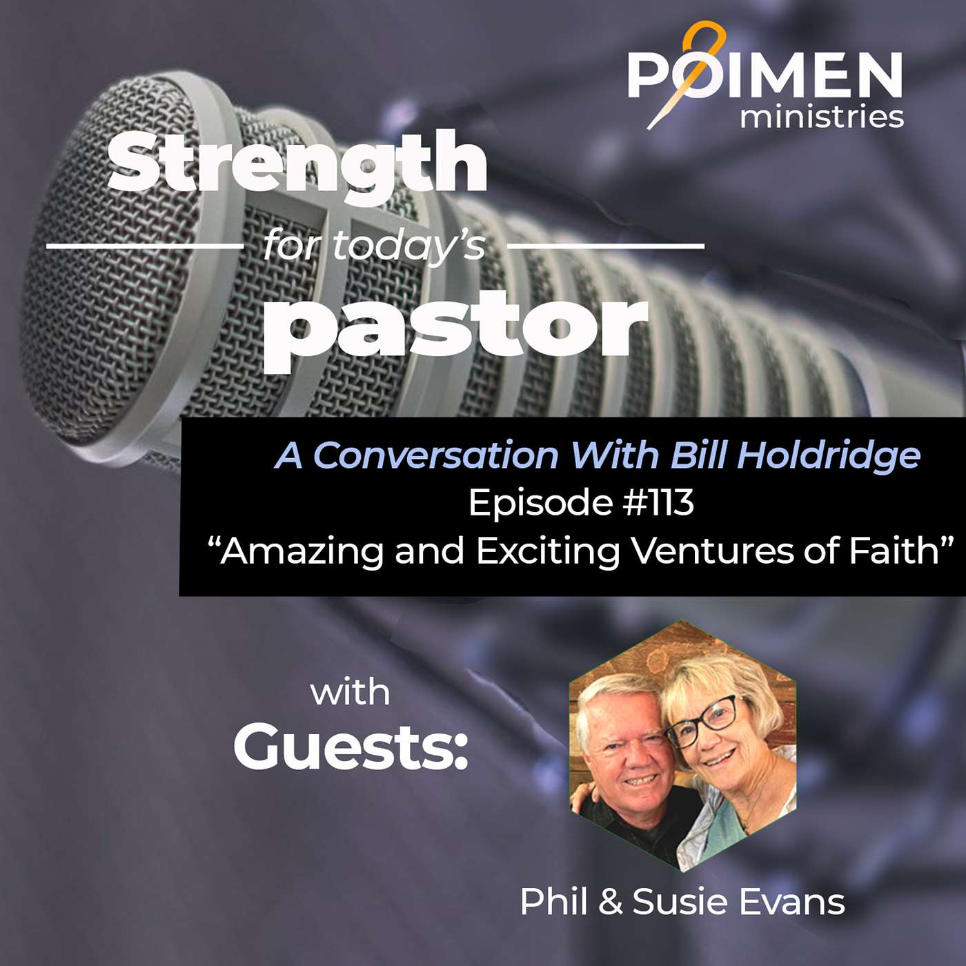 113 - Amazing And Exciting Ventures Of Faith-With Phil and Susie Evans