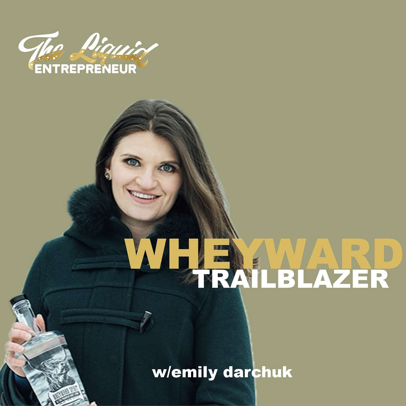 Wheyward Trailblazer: Emily Darchuk's Entrepreneurial Spirit in Crafting Sustainable Spirits: Ep 15
