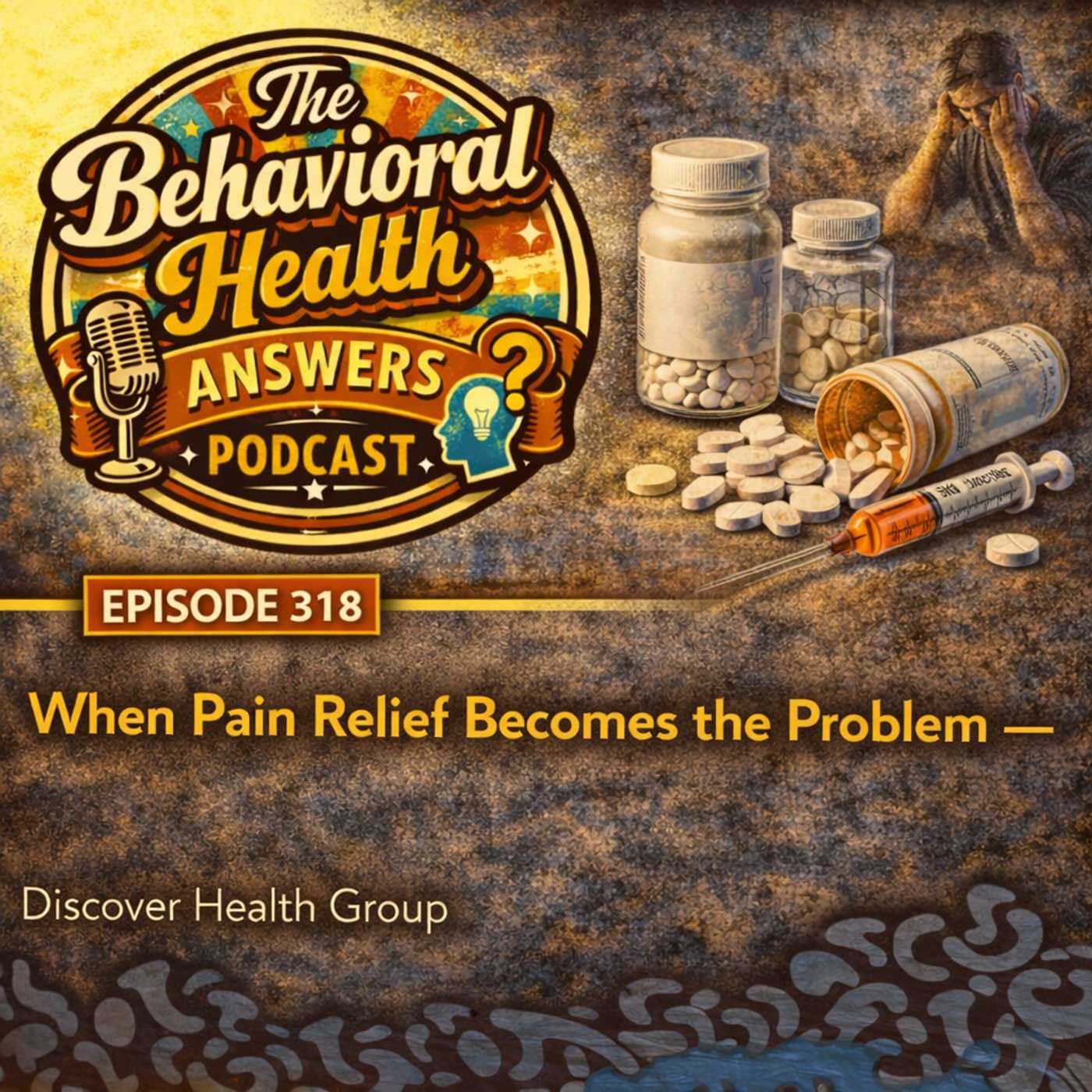 Episode 318: When Pain Relief Becomes the Problem | Discover Health Group episode artwork