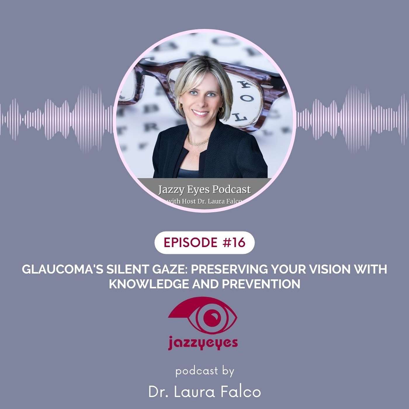 EP #16: Glaucoma's Silent Gaze: Preserving Your Vision with Knowledge and Prevention episode artwork