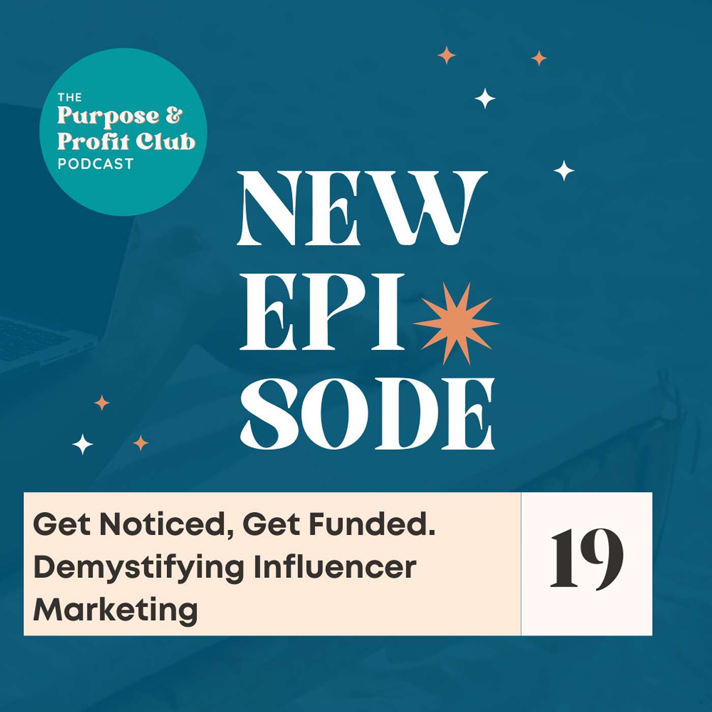 19. Get Noticed. Get Funded. Demystifying Influencer Marketing for Nonprofits