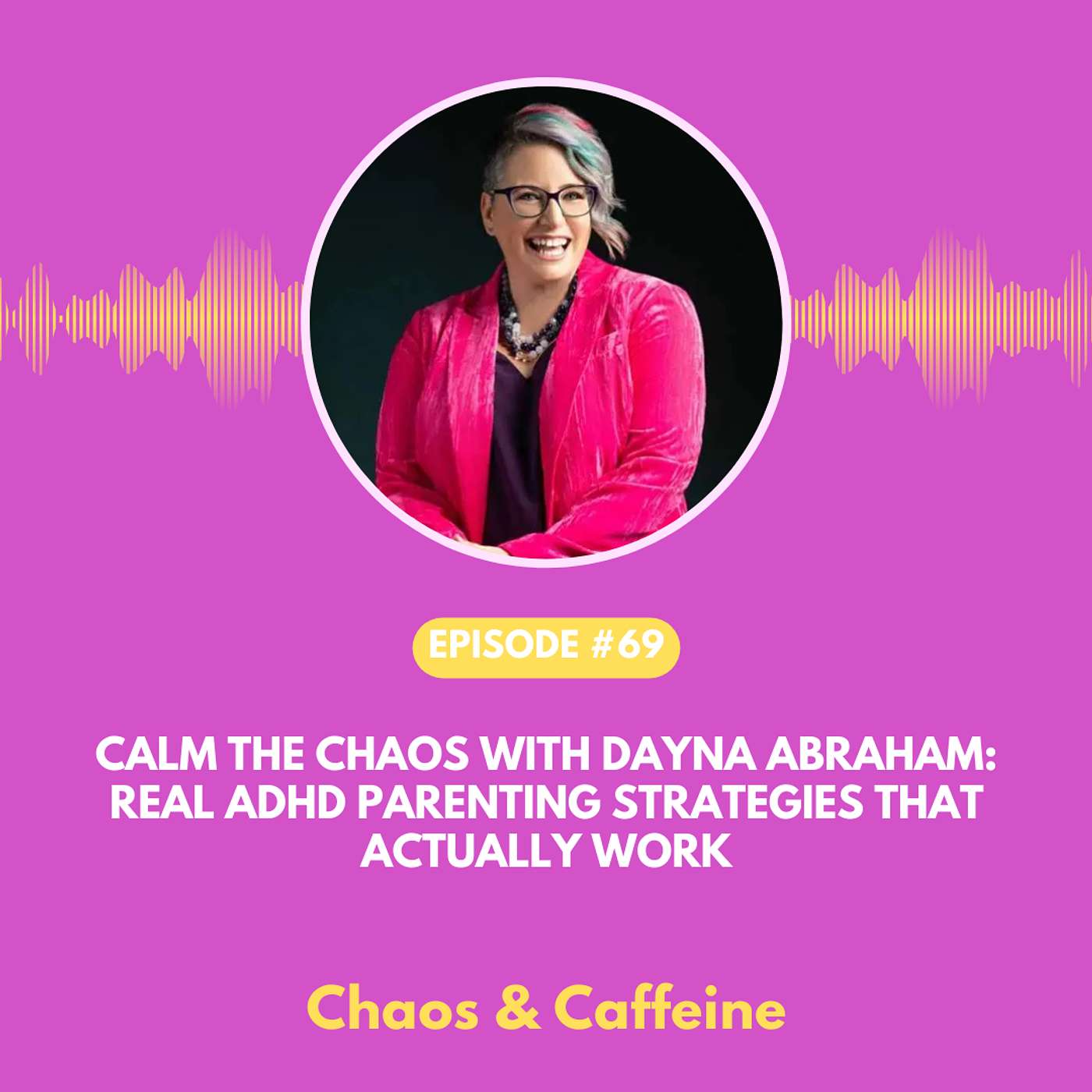 Calm the Chaos with Dayna Abraham: Real ADHD Parenting Strategies That Actually Work