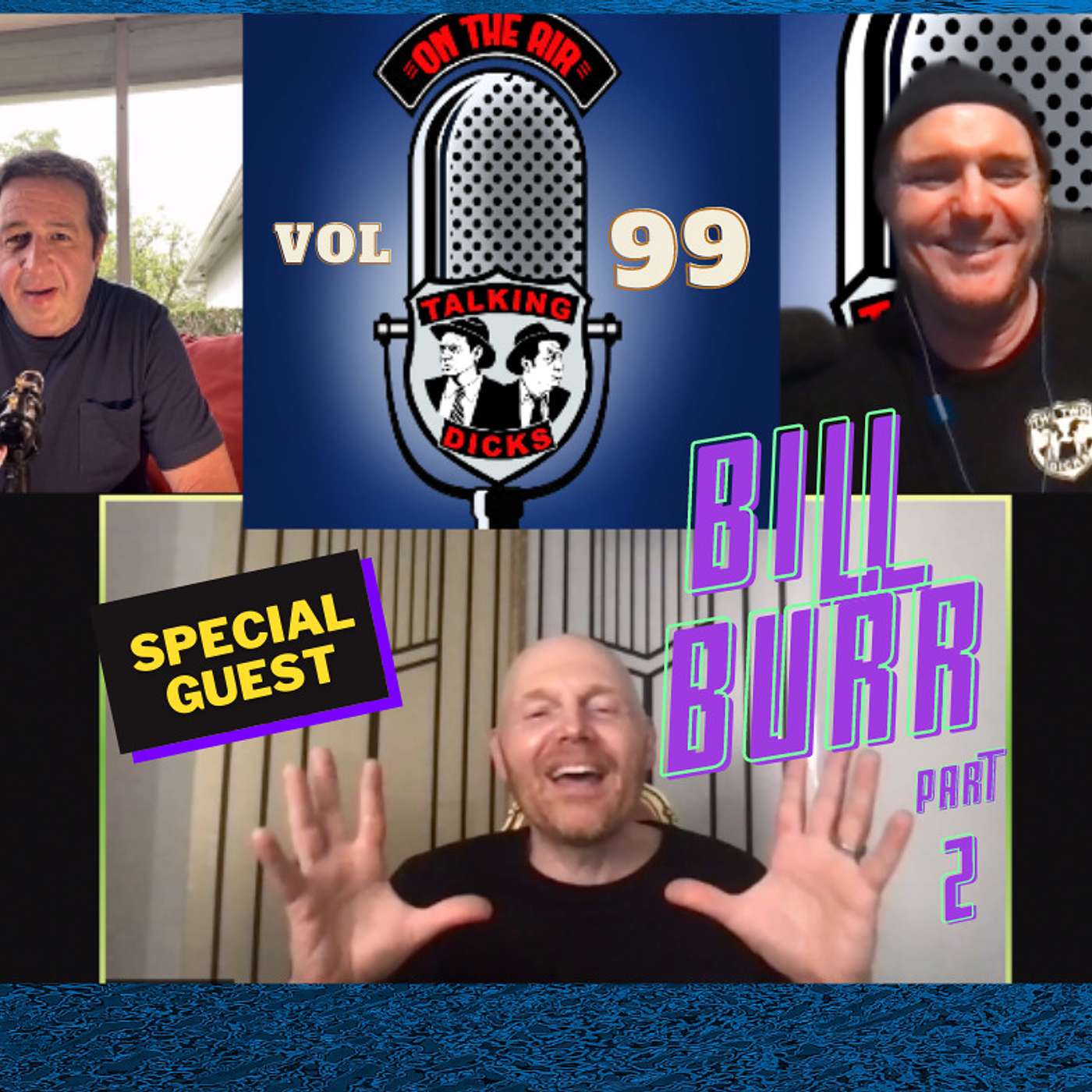 Bill Burr Part 2! Talking Dicks Comedy Podcast Vol 99