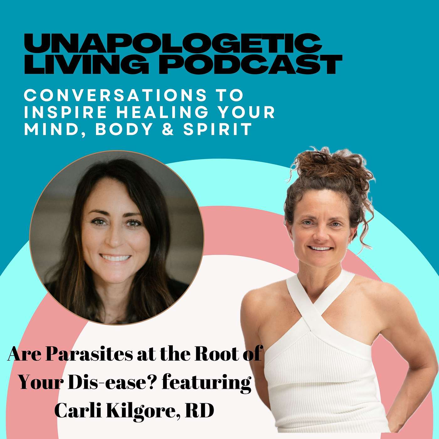 Are Parasites at the Root of Your Dis-ease?  featuring Carli Kilgore, RD, LD, Integrative & Functional Medicine Nutritionist episode artwork