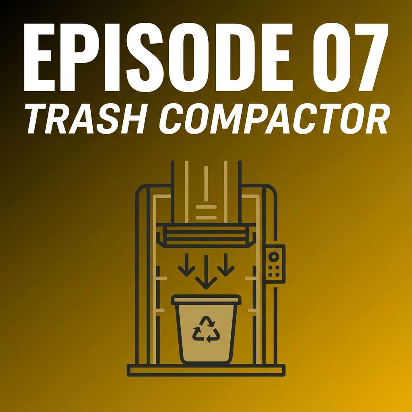 07 - TRASH COMPACTOR episode artwork