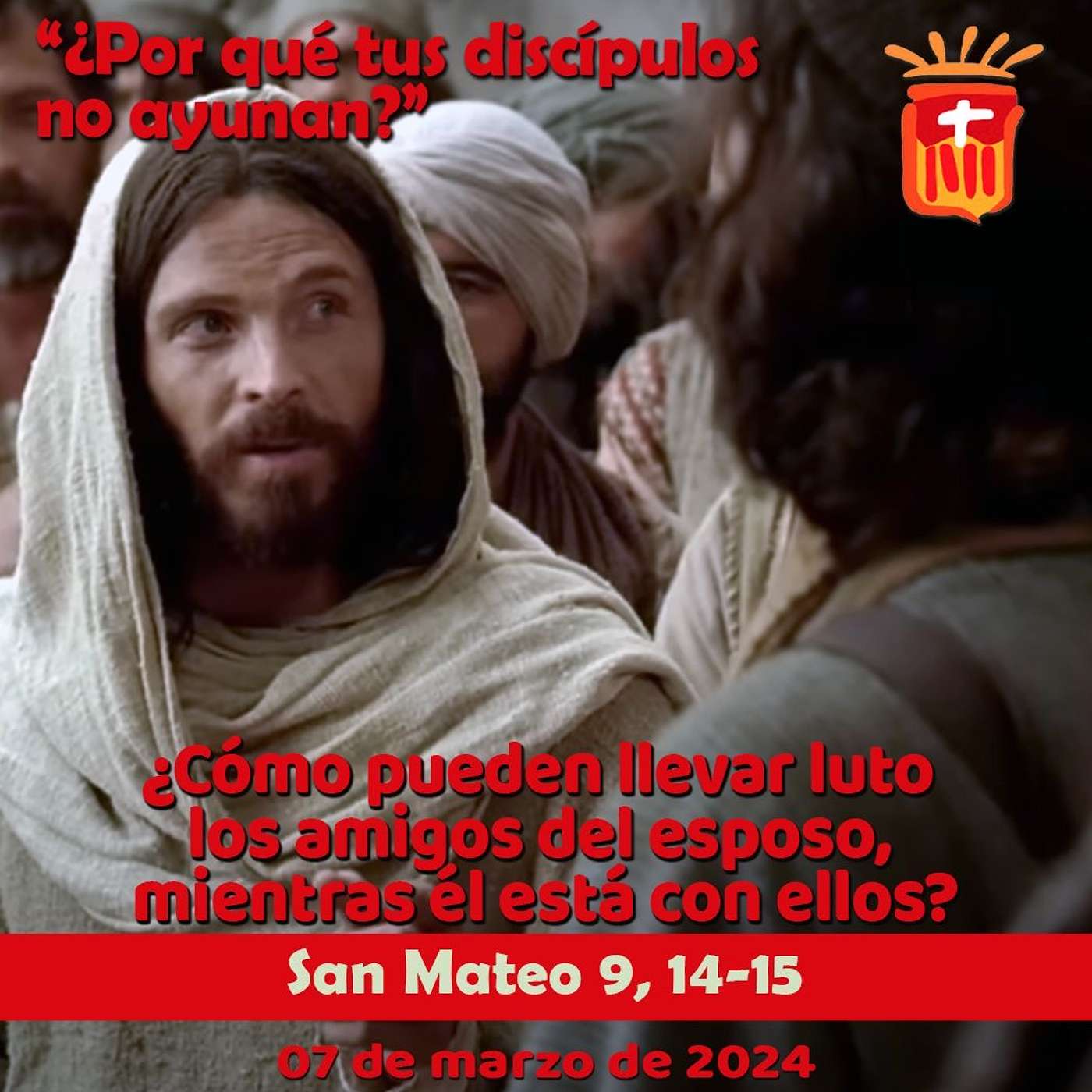 2025-03-07 San Mateo 9, 14-15: Viernes después de Ceniza