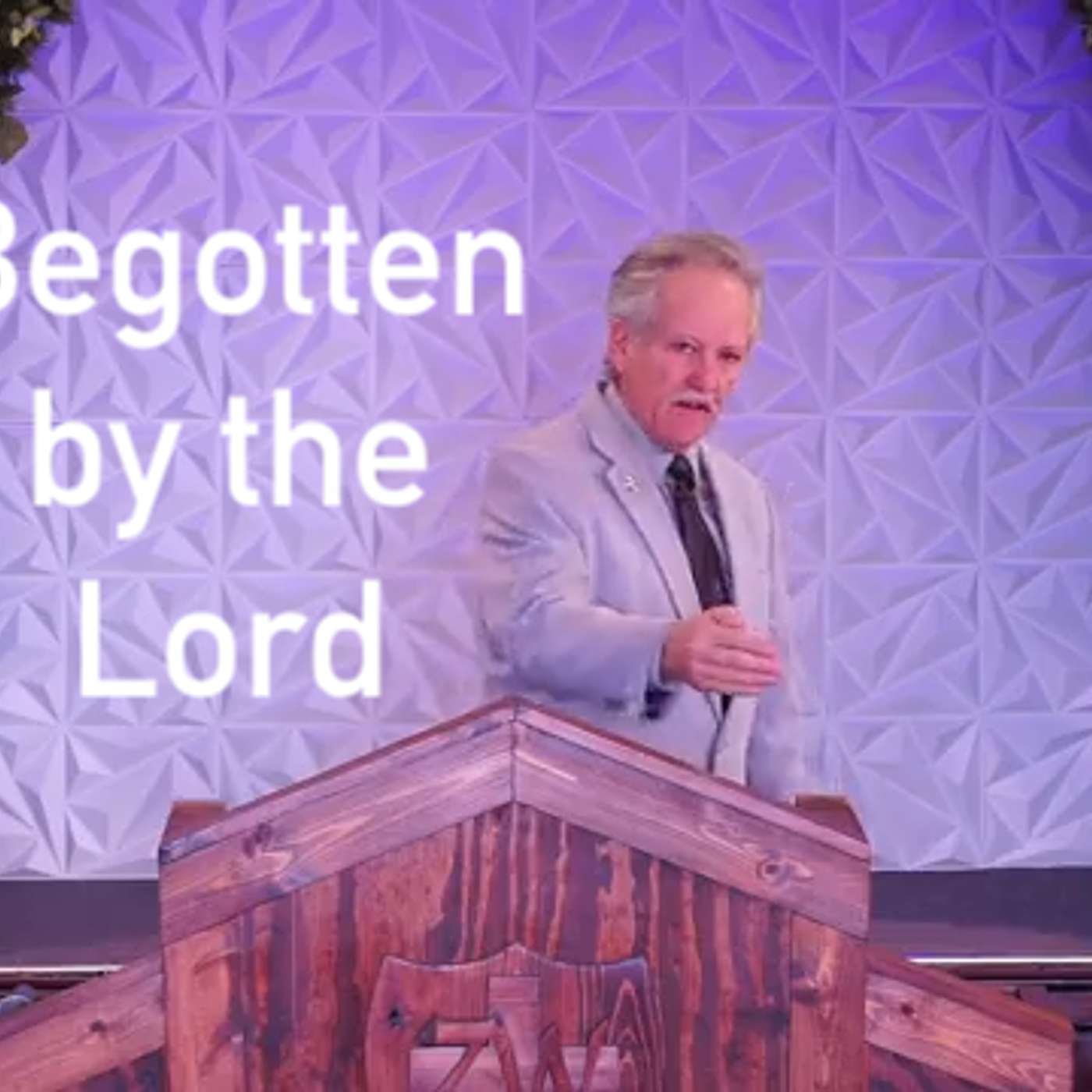Begotten by the Lord