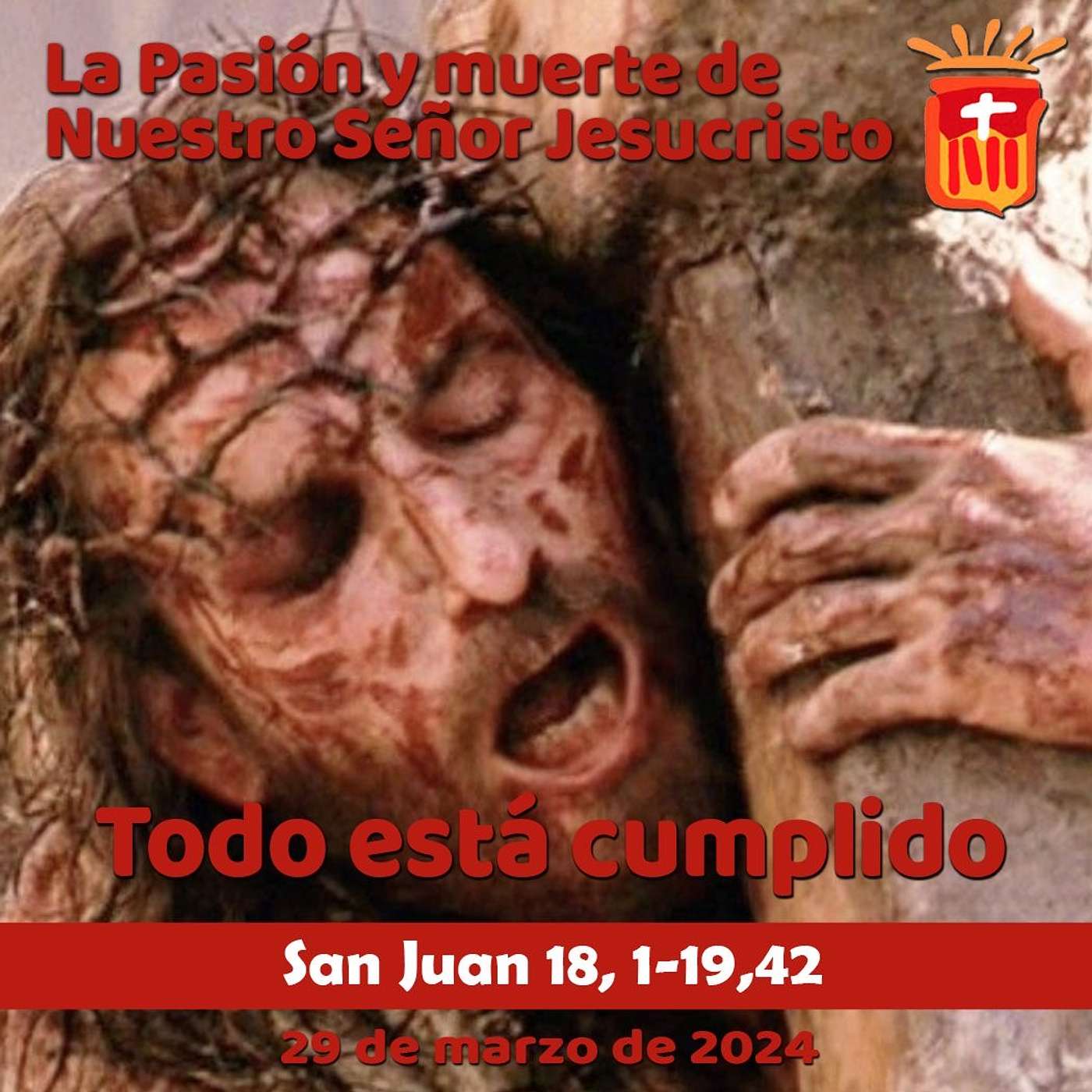 2024-03-29 Viernes Santo: Pasión de Nuestro Señor Jesucristo según San Juan 18, 1-19, 42