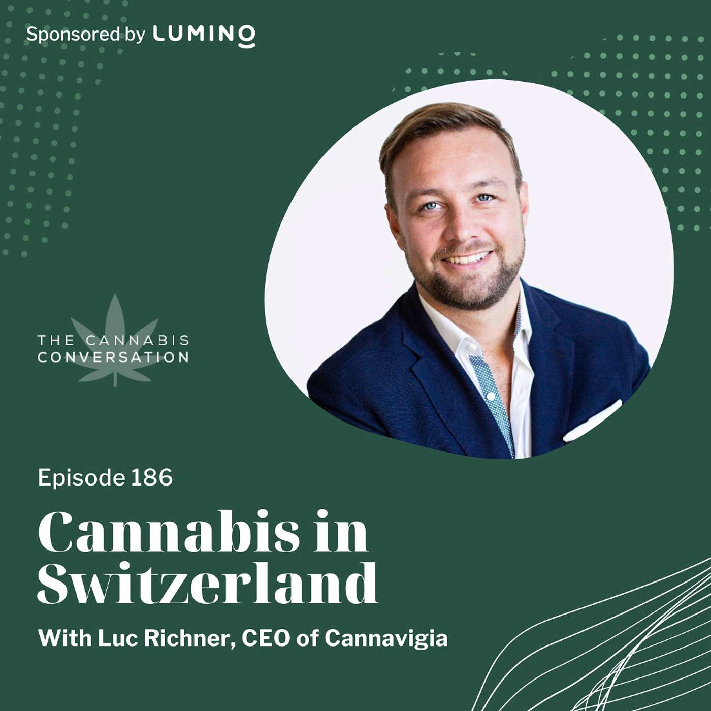 EPISODE #186: Cannabis in Switzerland with Luc Richner, CEO of Cannavigia