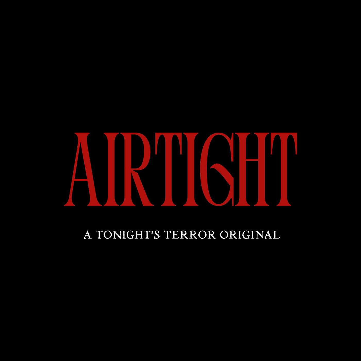 Airtight, A Tonight's Terror Original episode artwork