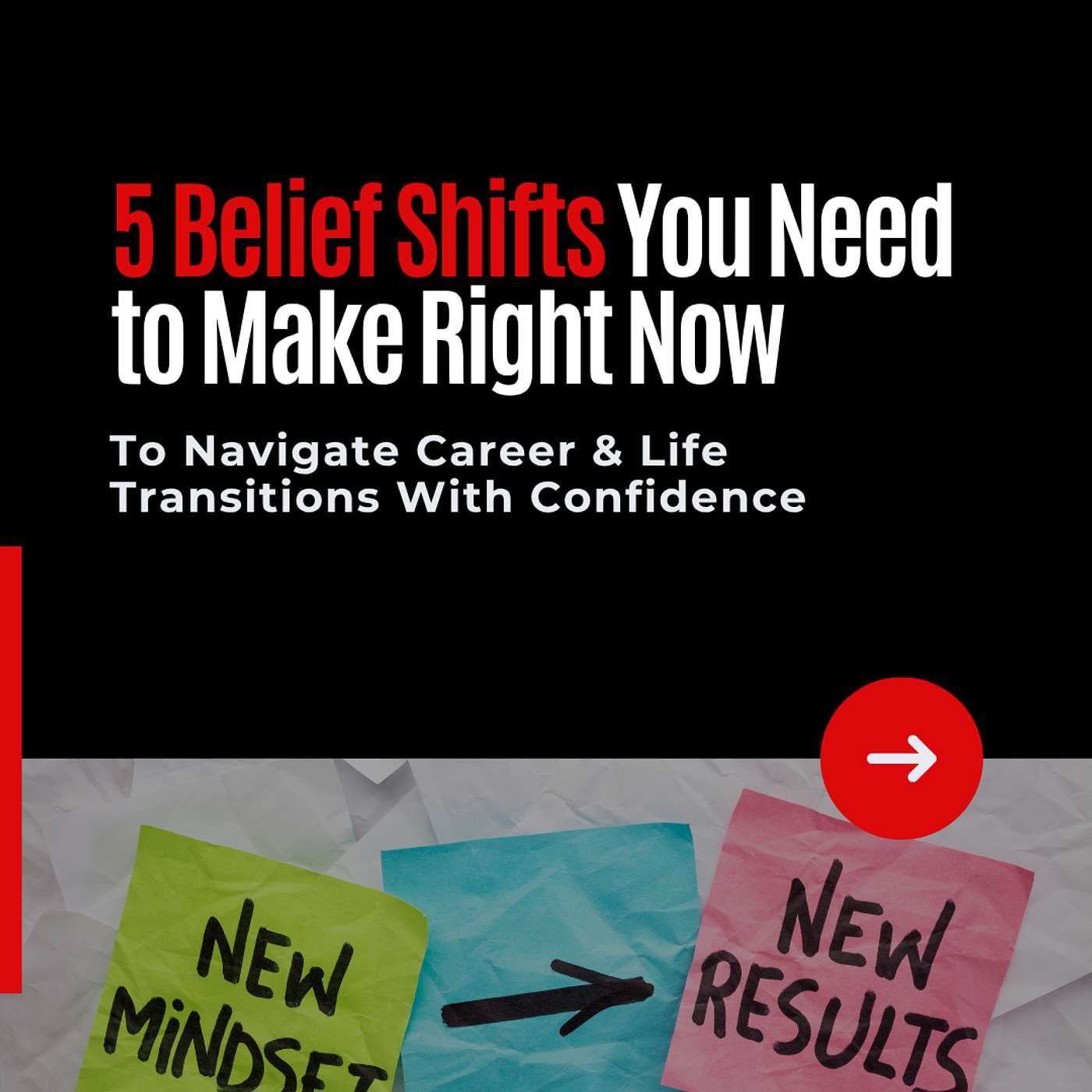 #209: 5 Belief Shifts You Need to Make Right Now to Navigate Career & Life Transitions with Confidence