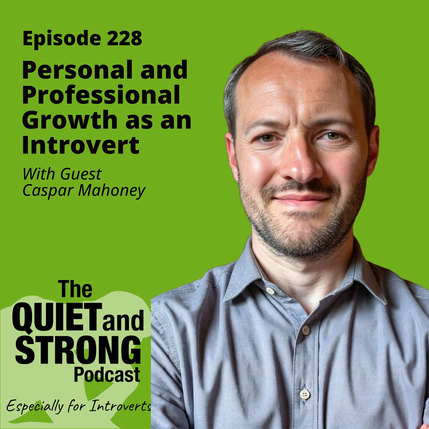Ep 228 - Personal and Professional Growth as an Introvert with guest Caspar Mahoney