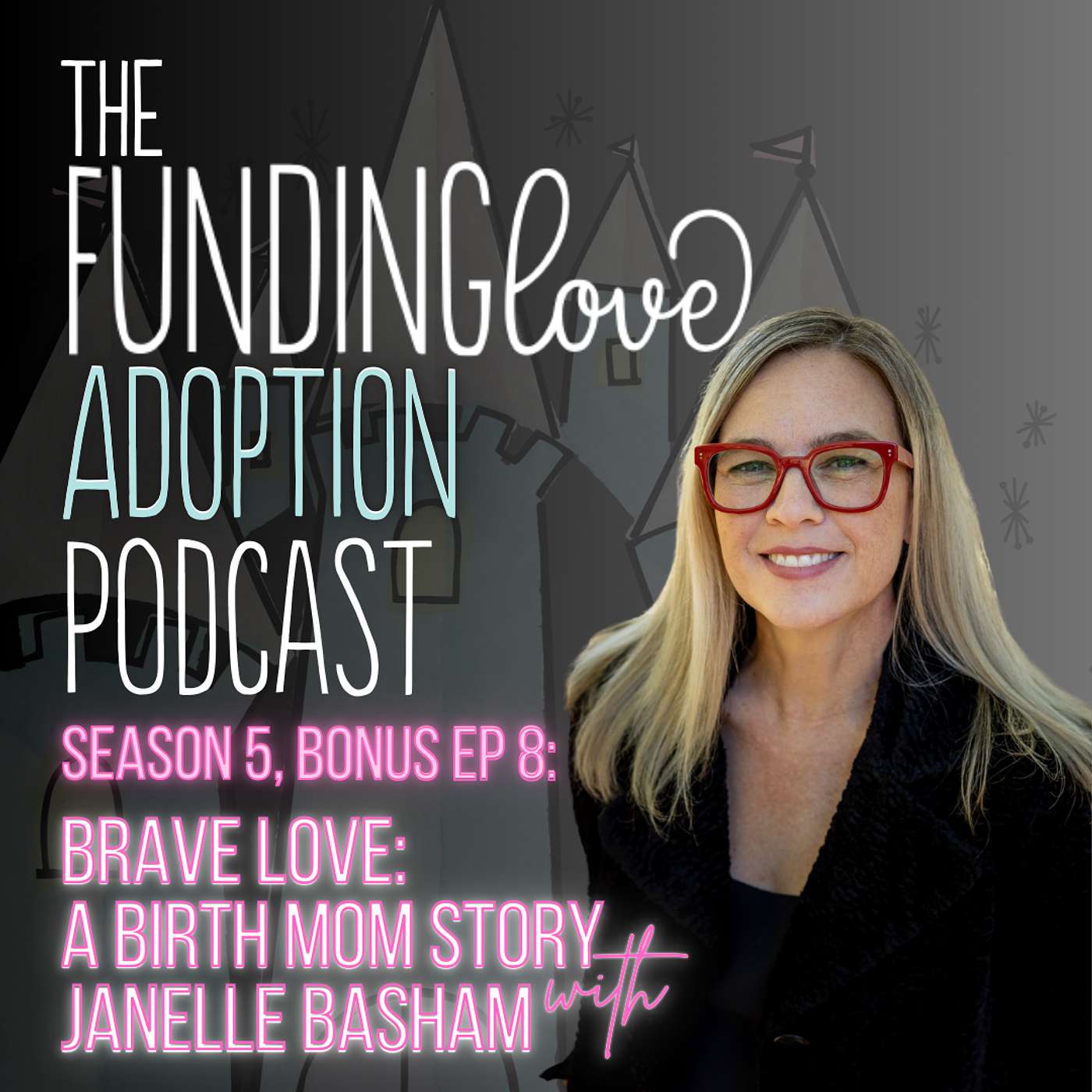 BONUS EPISODE: Brave Love - A Birth Mom Story with Janelle Basham