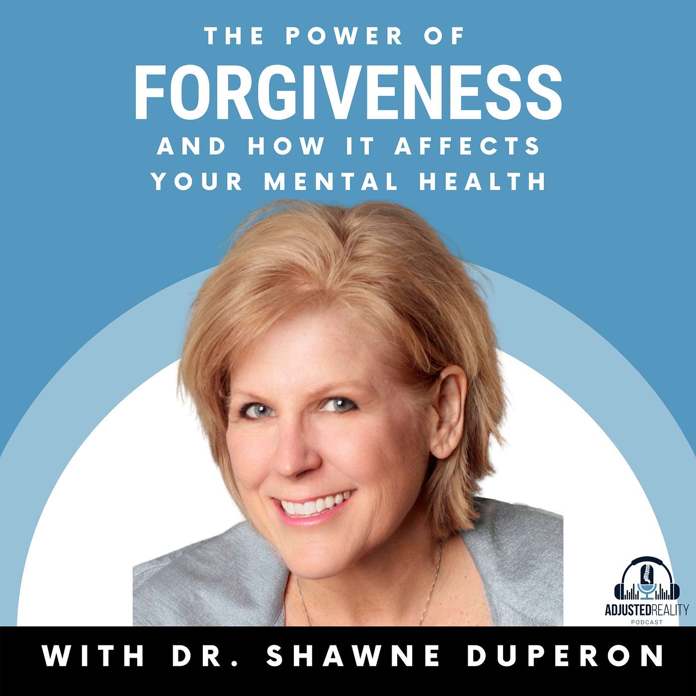 The Power of Forgiveness and How It Affects Your Mental Health with Dr. Shawne Duperon episode artwork