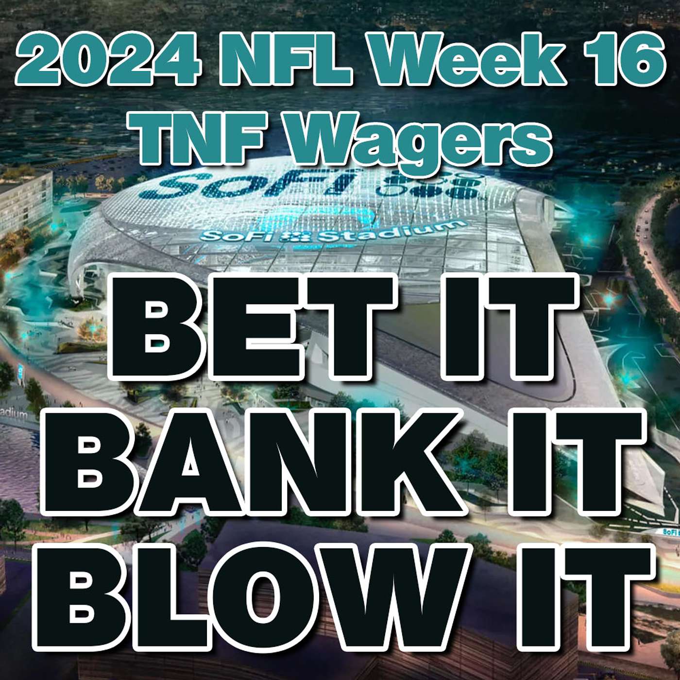 TNF: Broncos at Chargers: 2024 NFL Week 16 DEN at LAC: Best Thursday Night Football Wagers & Picks episode artwork