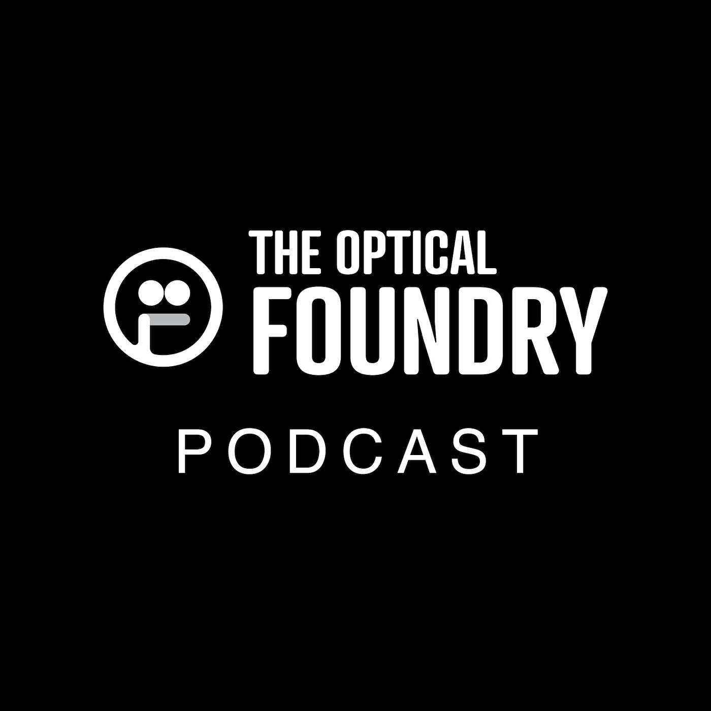 The Optical Foundry Podcast