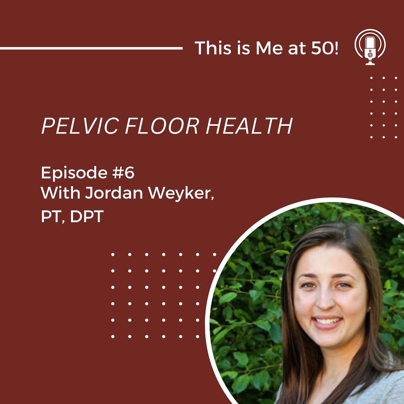 Pelvic Floor Health with Jordan Weyker, DPT Pelvic Floor Health with Jordan Weyker, DPT