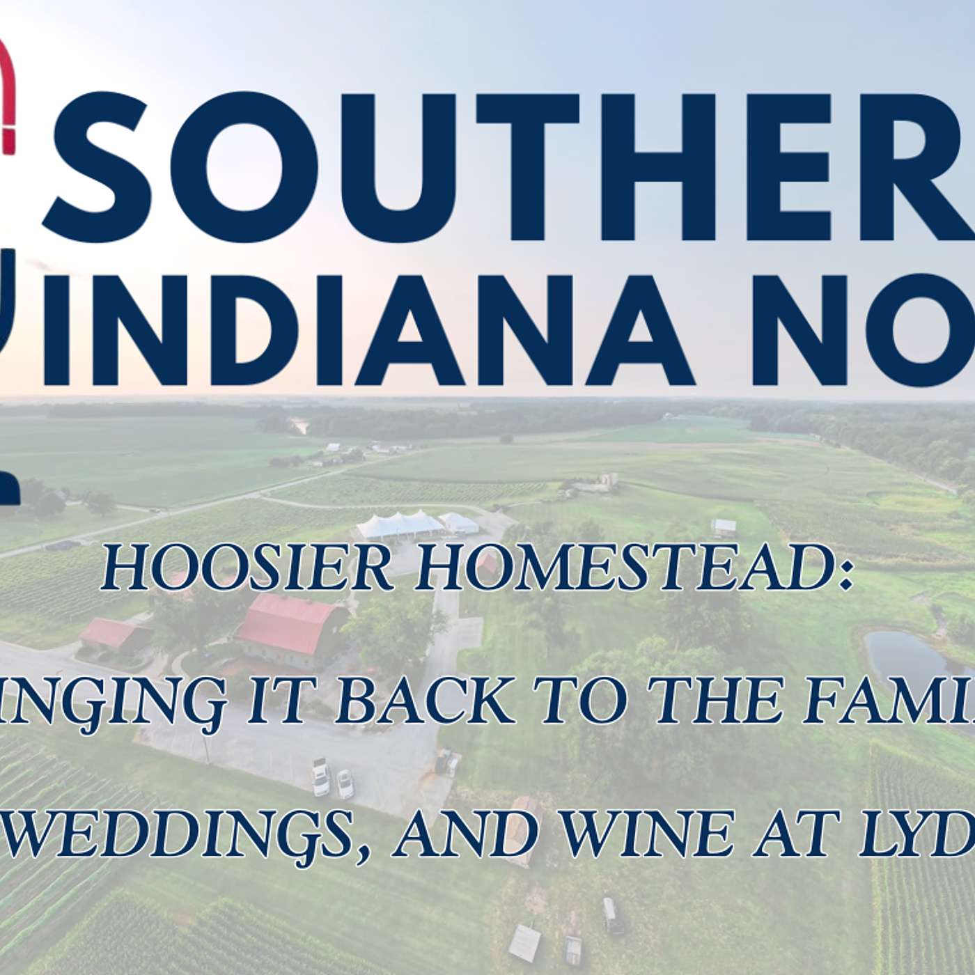 Hoosier Homestead: Bringing it Back to the Family – History, Weddings, and Wine at Lydia Grove