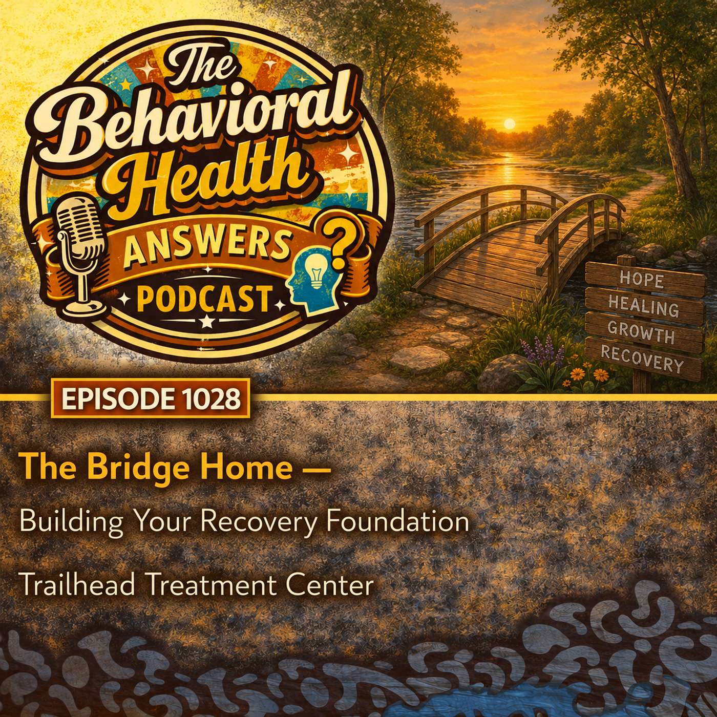 Episode 1028: The Bridge Home - Building Your Recovery Foundation | Trailhead Treatment Center episode artwork