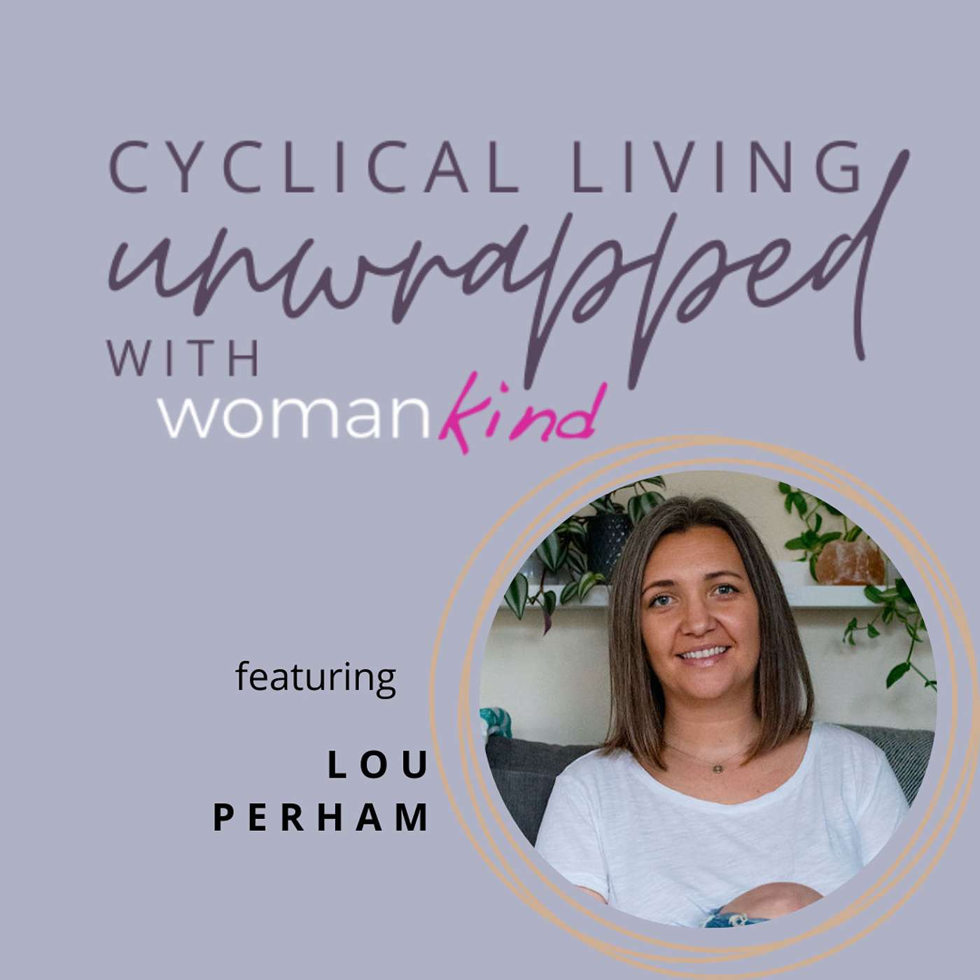 Cyclical Living Unwarapped featuring Lou Perham