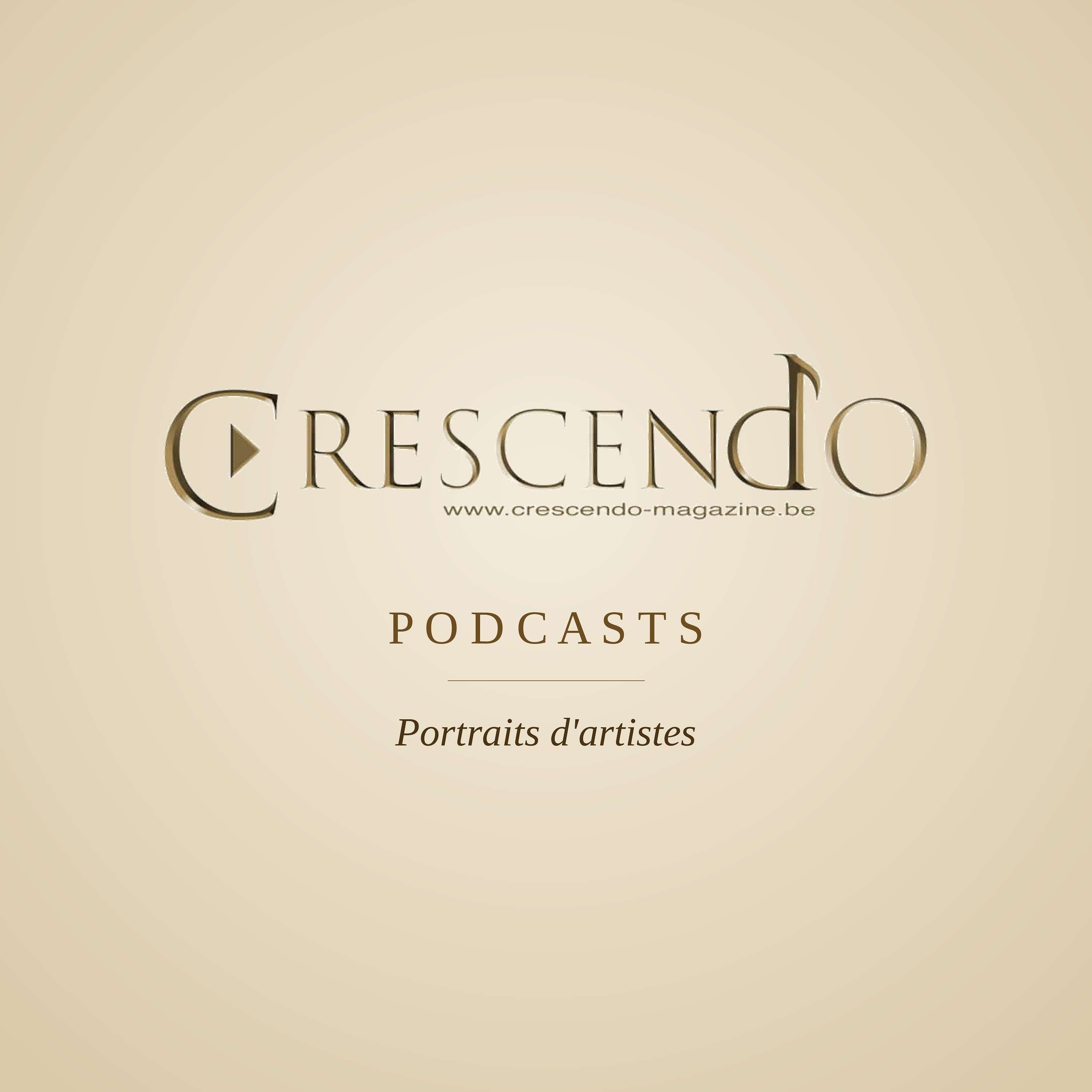 Les podcasts de Crescendo Magazine — Portraits d'artistes