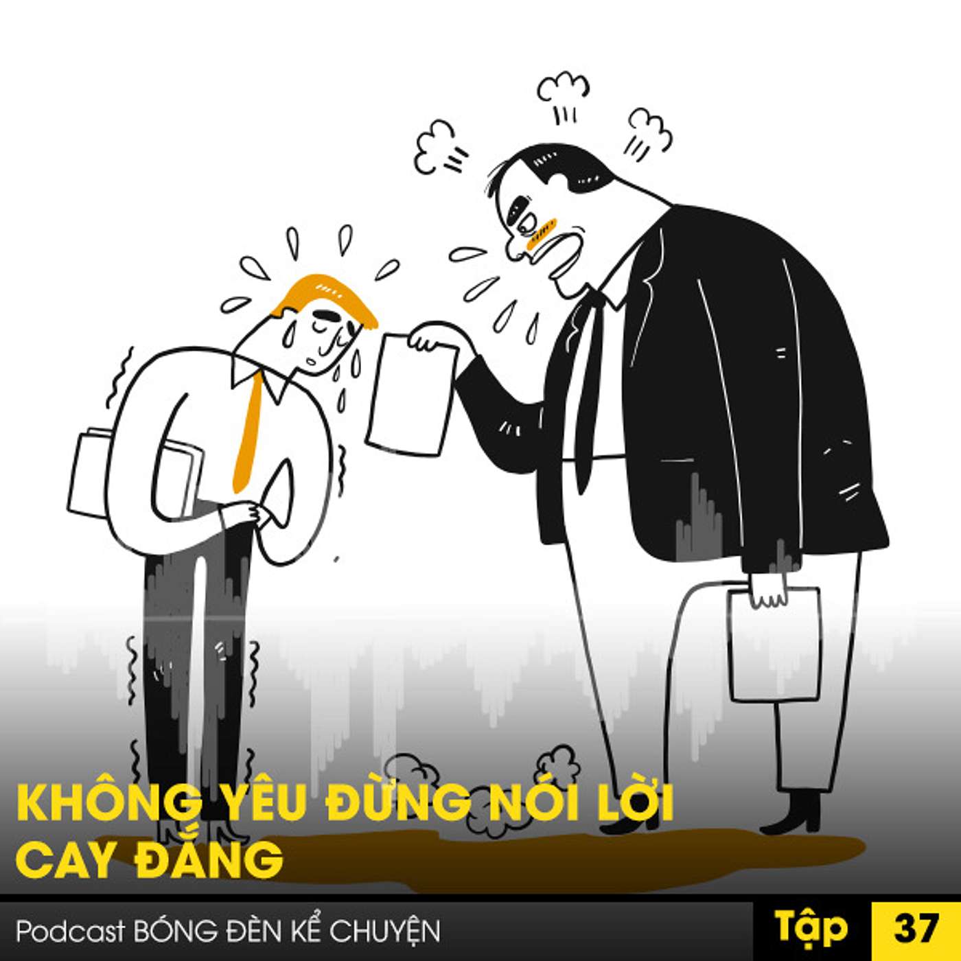 Podcast #37- KHÔNG YÊU ĐỪNG NÓI LỜI CAY ĐẮNG episode artwork