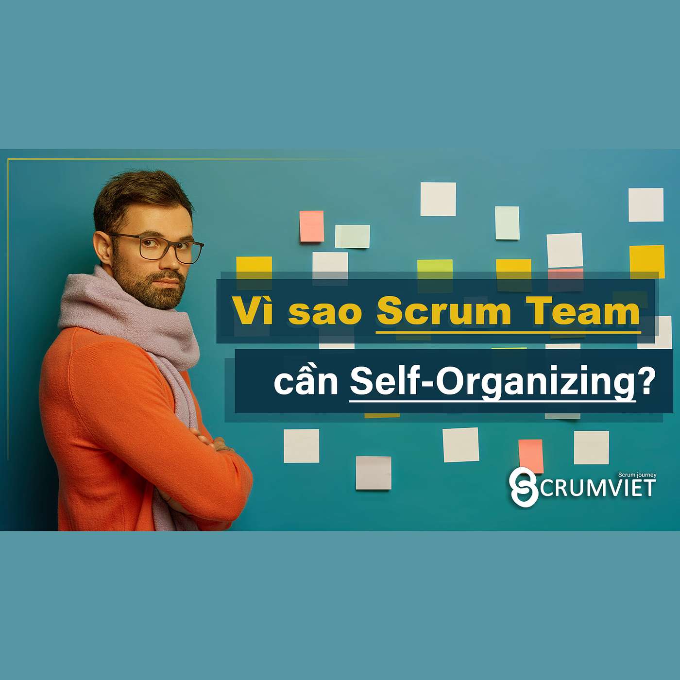 Vì Sao Scrum Team Cần Self-Organizing - Scrumviet episode artwork