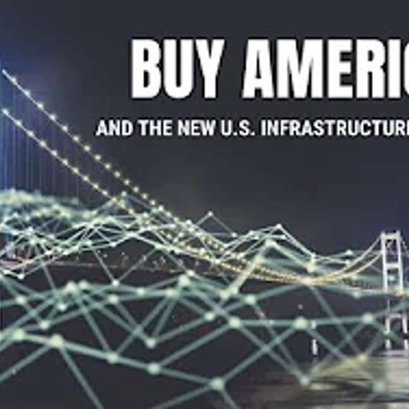 Buy American & the New U.S. Infrastructure Legislation