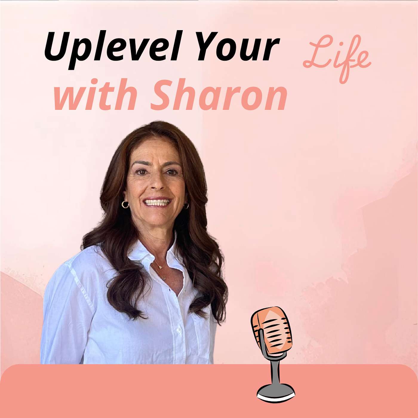 Uplevel Your Life with Sharon