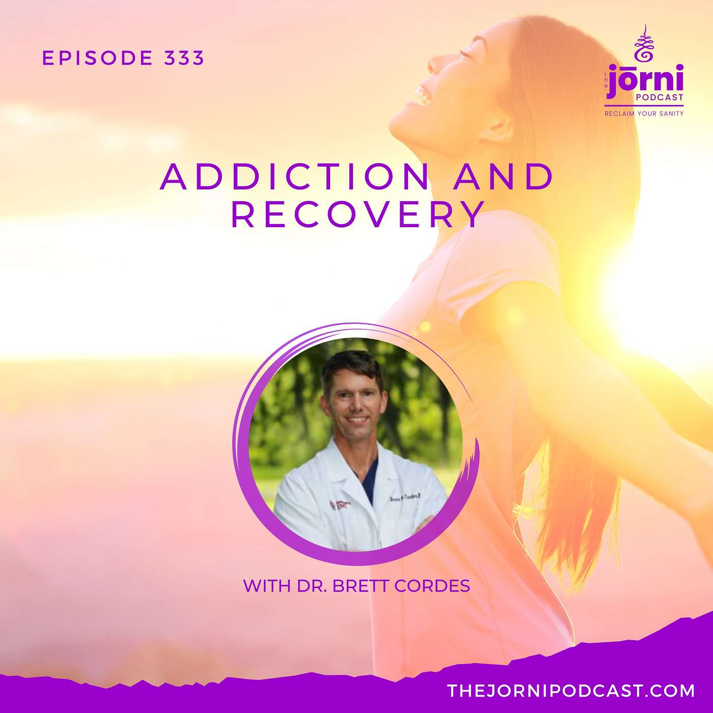 Episode 333 - Addiction and Recovery with Dr. Brett Cordes
