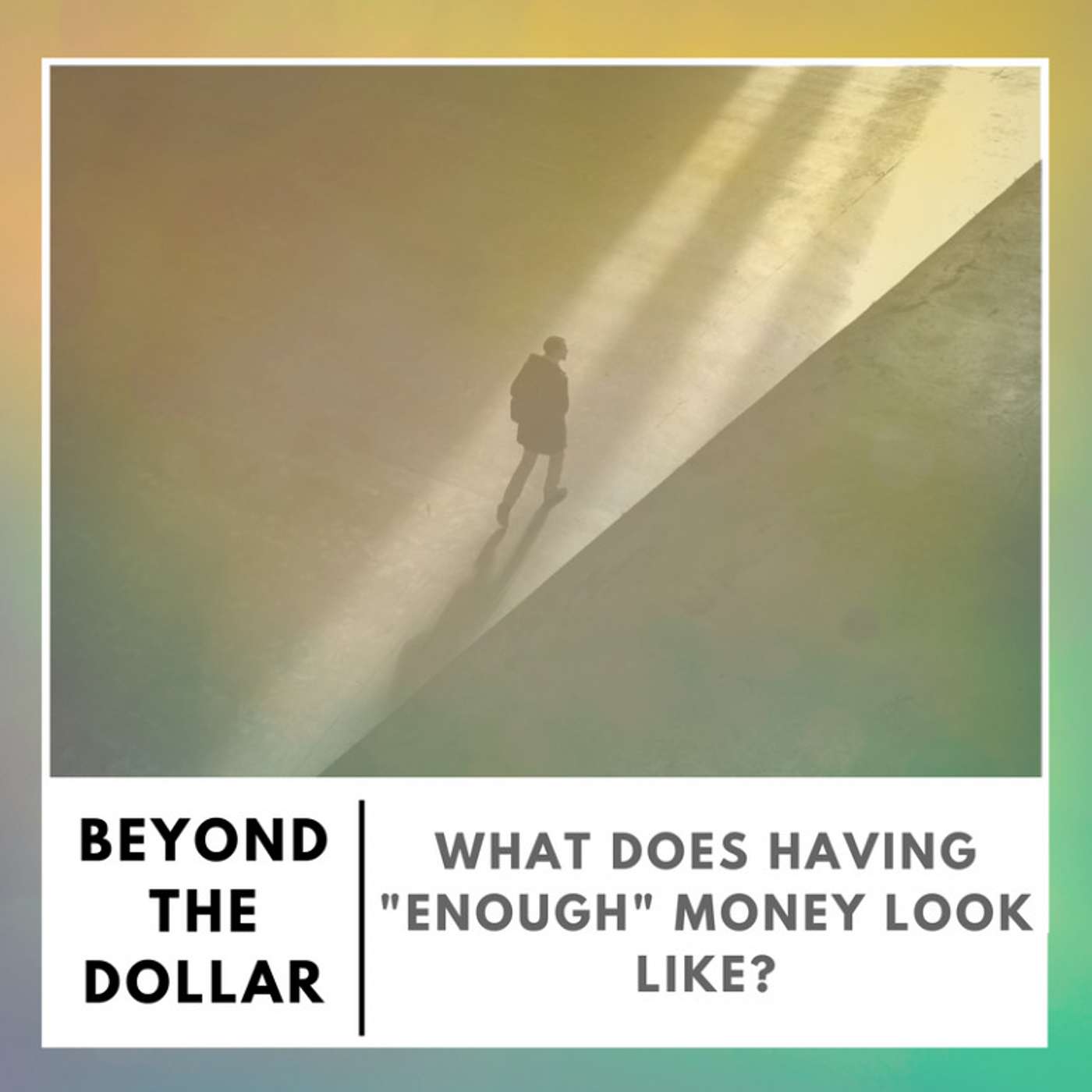 Beyond The Dollar - Deep and Honest Conversations On How Money Affects Your Well-Being