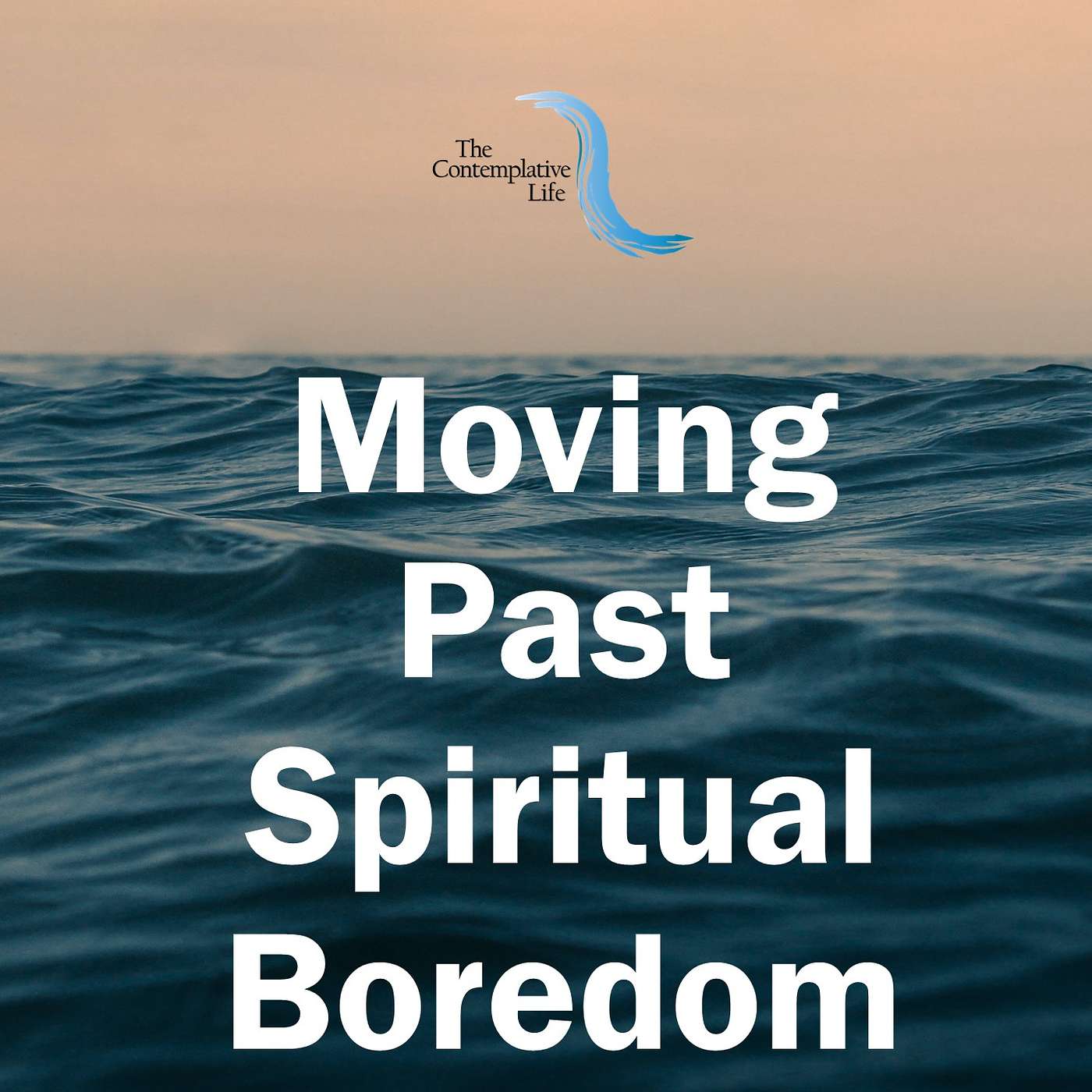 Ep. 1 Moving Past Spiritual Boredom