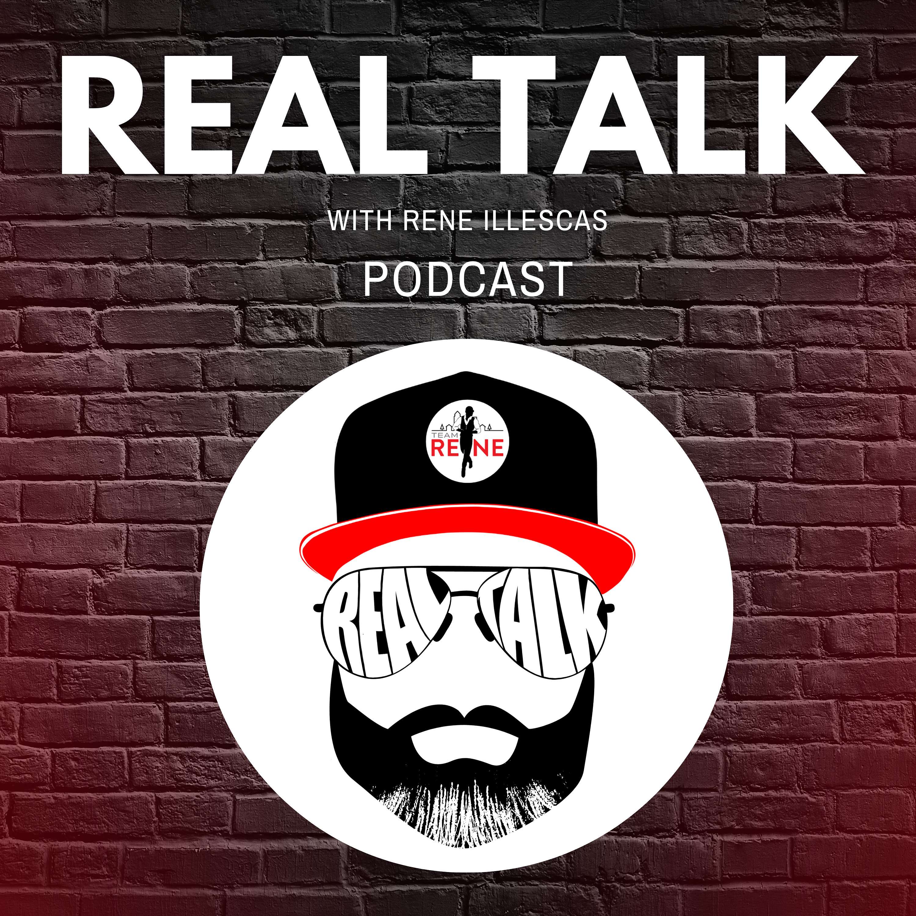REAL TALK with Rene Illescas