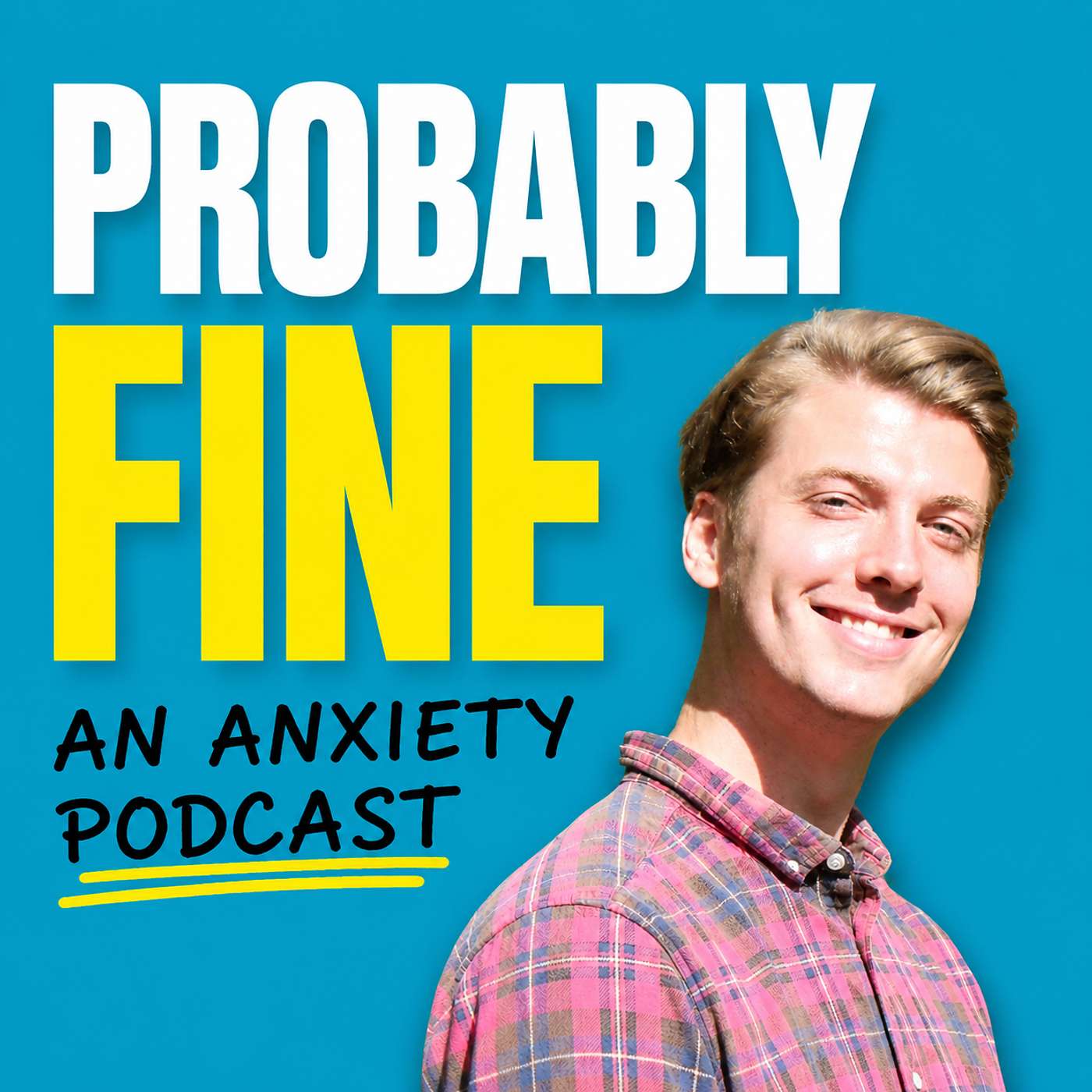Probably Fine: An Anxiety Podcast