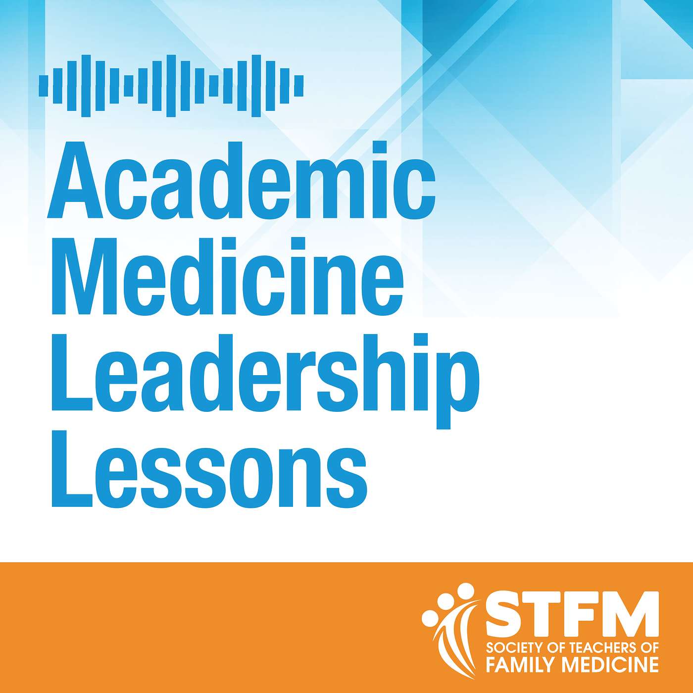 STFM PODCAST - Academic Medicine Leadership Lessons