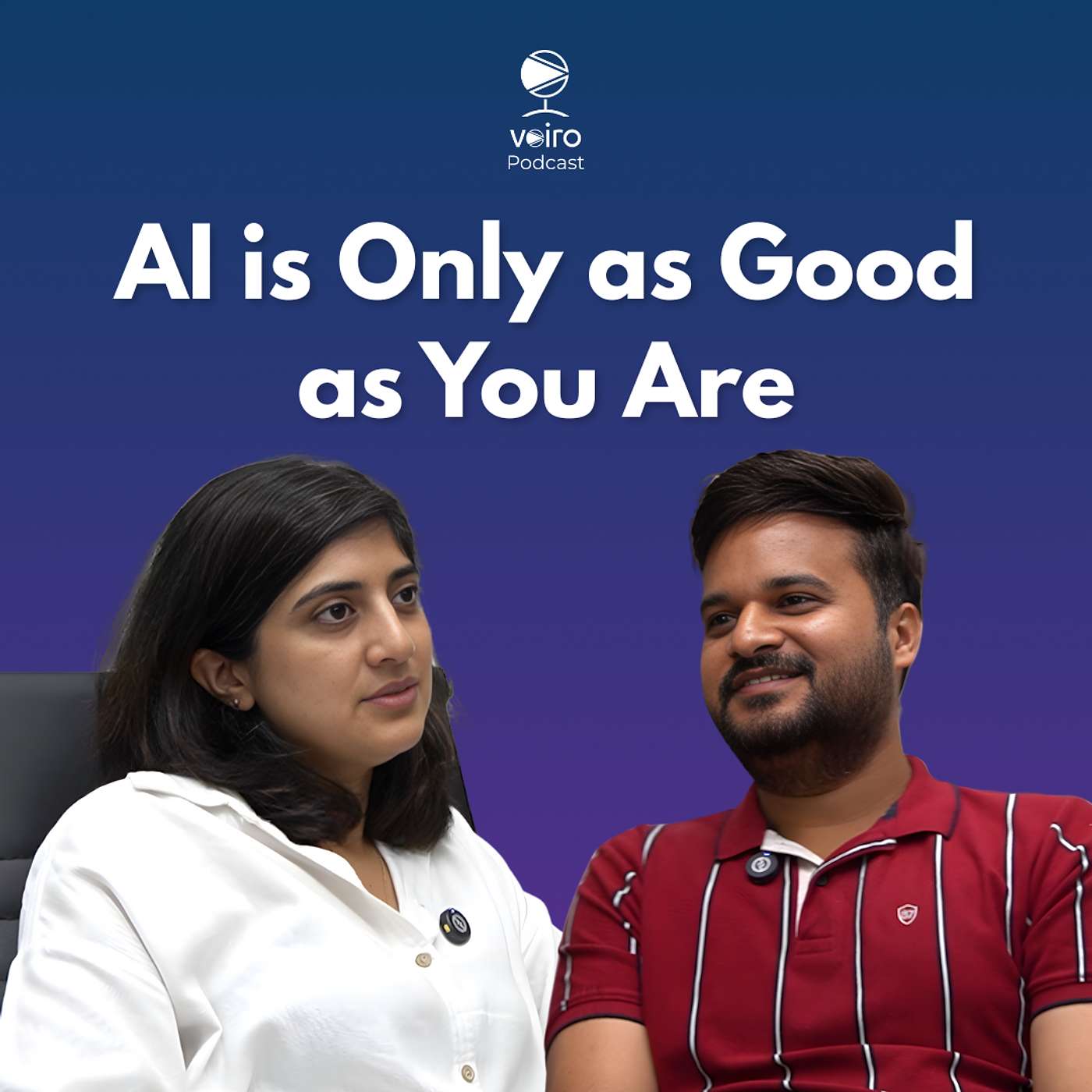 AI Is Only as Good as You Are - The Voiro Podcast AI Is Only as Good as You Are - The Voiro Podcast