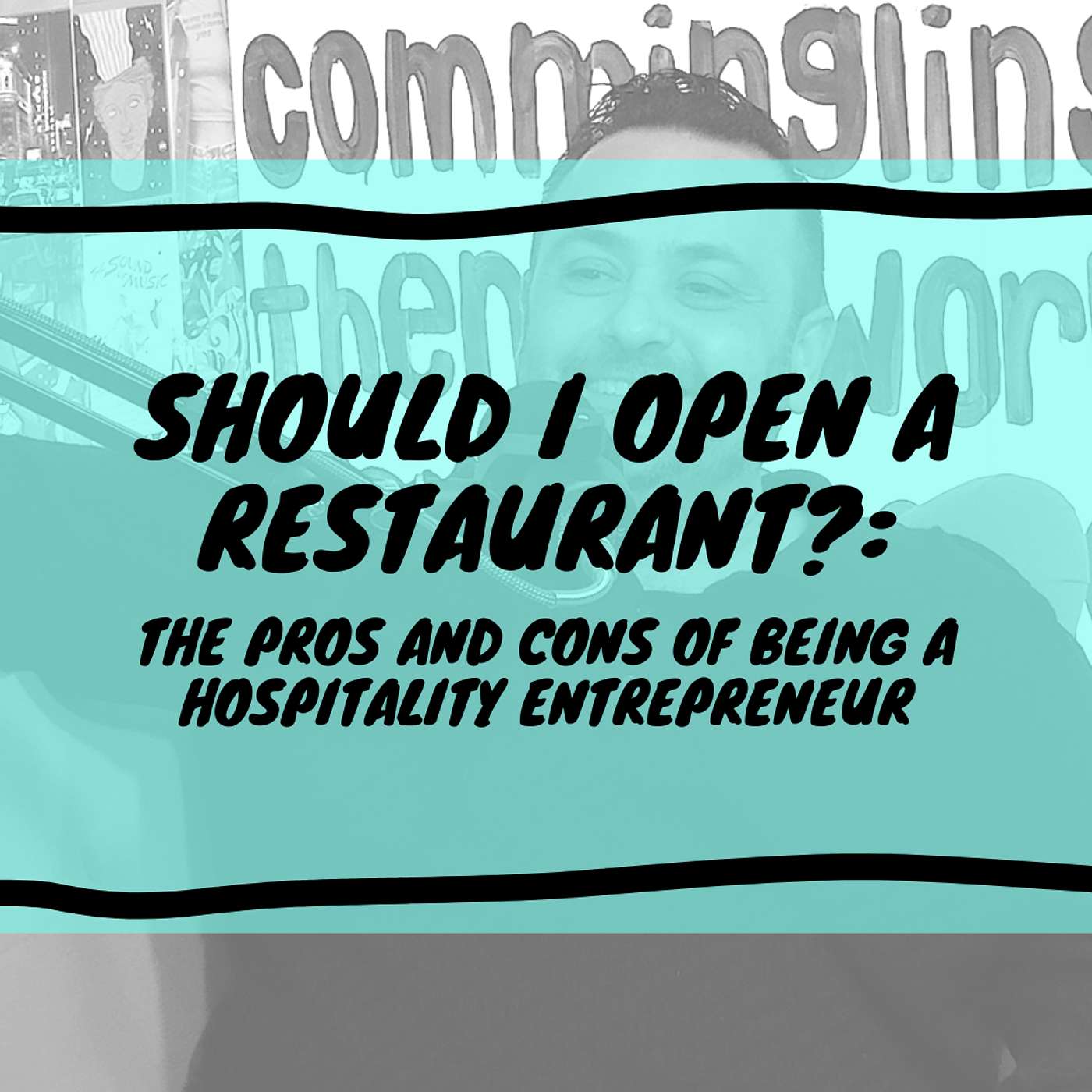 Should I Open A Restaurant?: The Pros and Cons of Being a Hospitality Entrepreneur