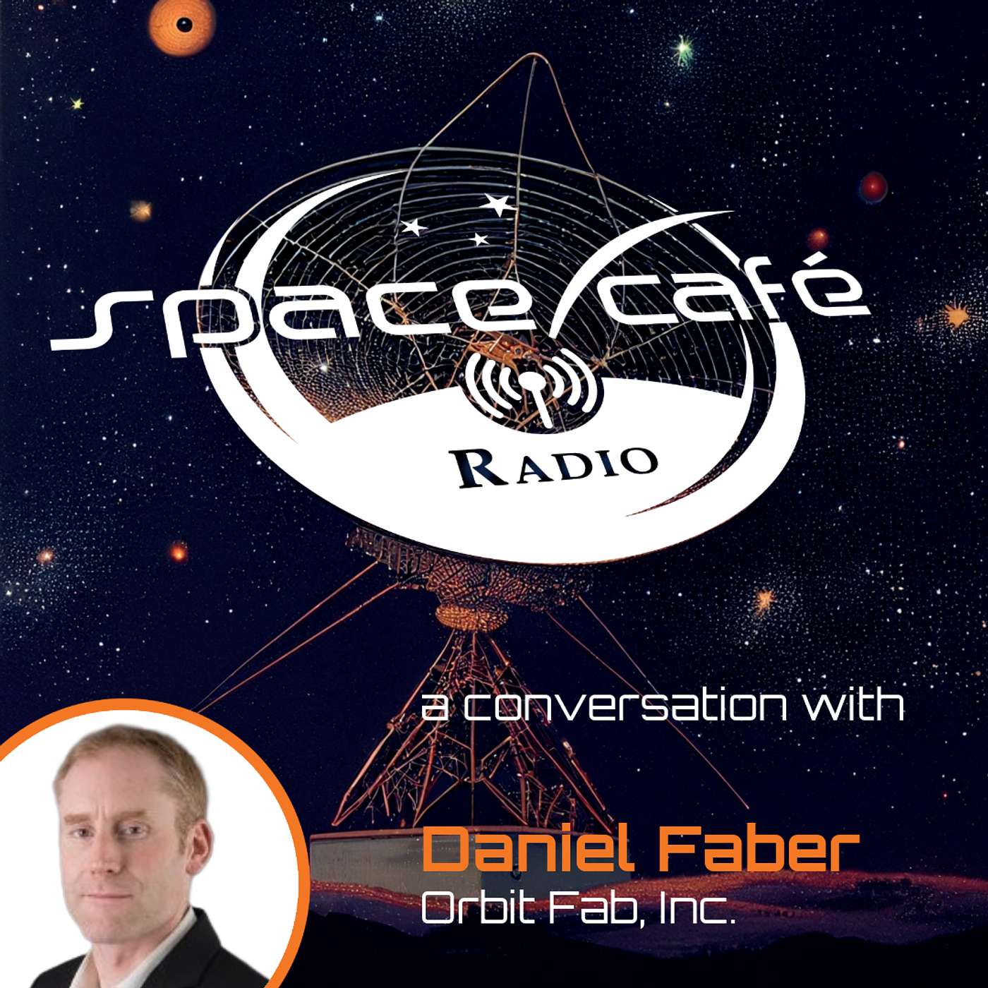 Space Café Radio - Beyond Earth: Space Refueling and National Security with Daniel Faber Space Café Radio - Beyond Earth: Space Refueling and National Security with Daniel Faber