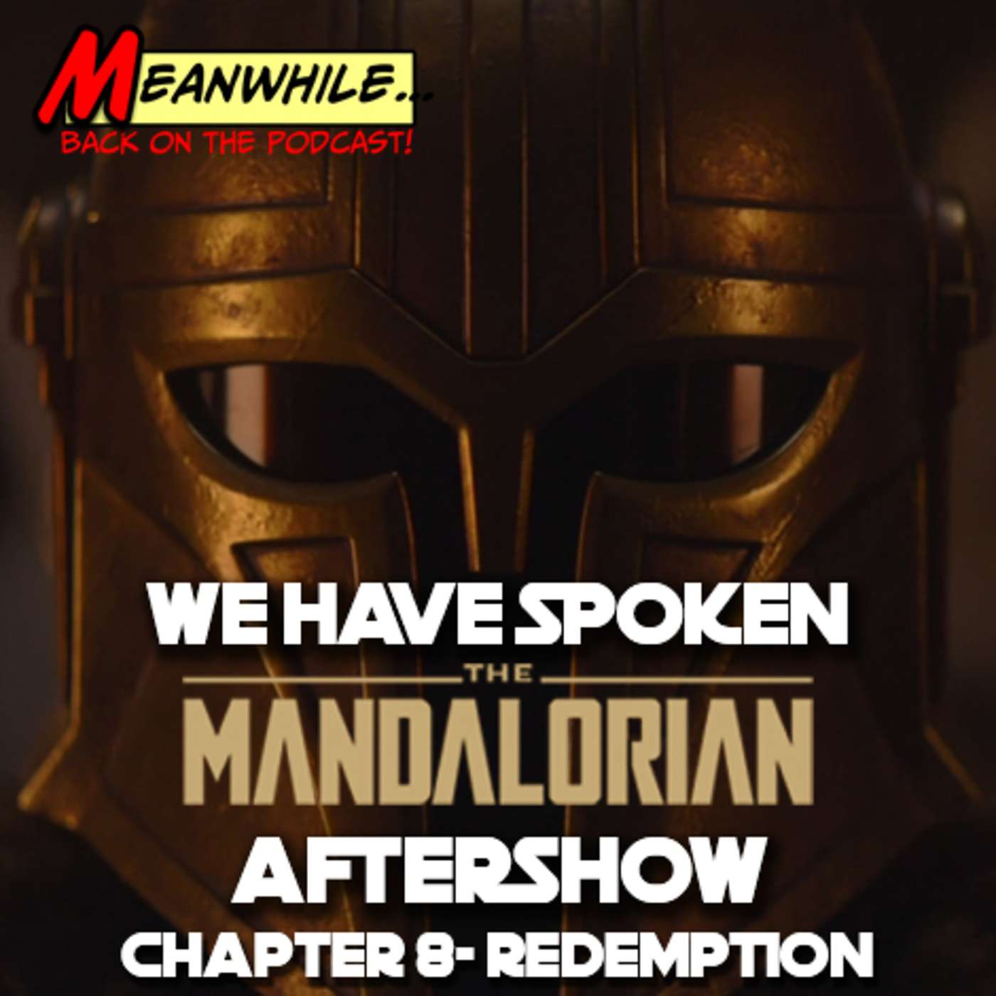 Ep. 26- We Have Spoken- The Mandalorian Aftershow- Chapter 8- Redemption And we introduce our new co-host Matt Fowler!