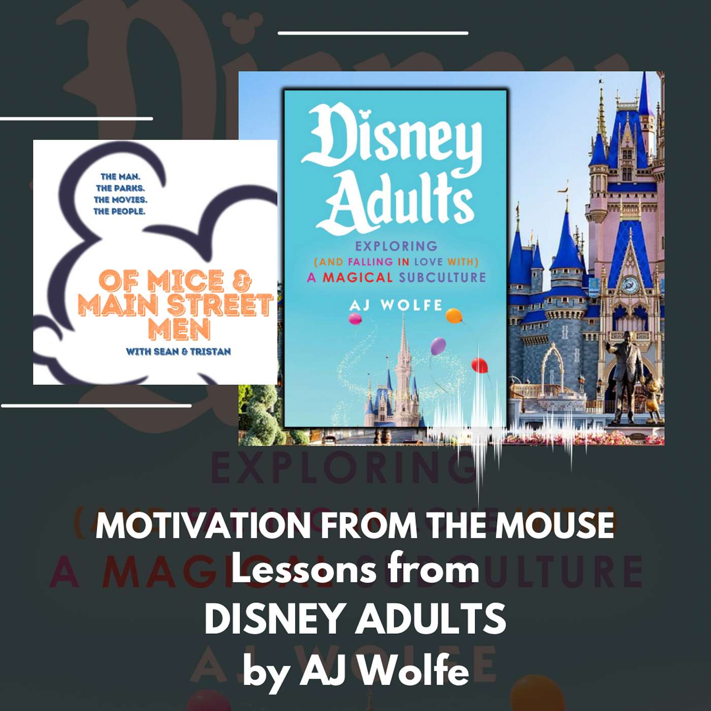 Motivation from the Mouse - Lessons from DISNEY ADULTS by AJ Wolfe (Episode 18) episode artwork